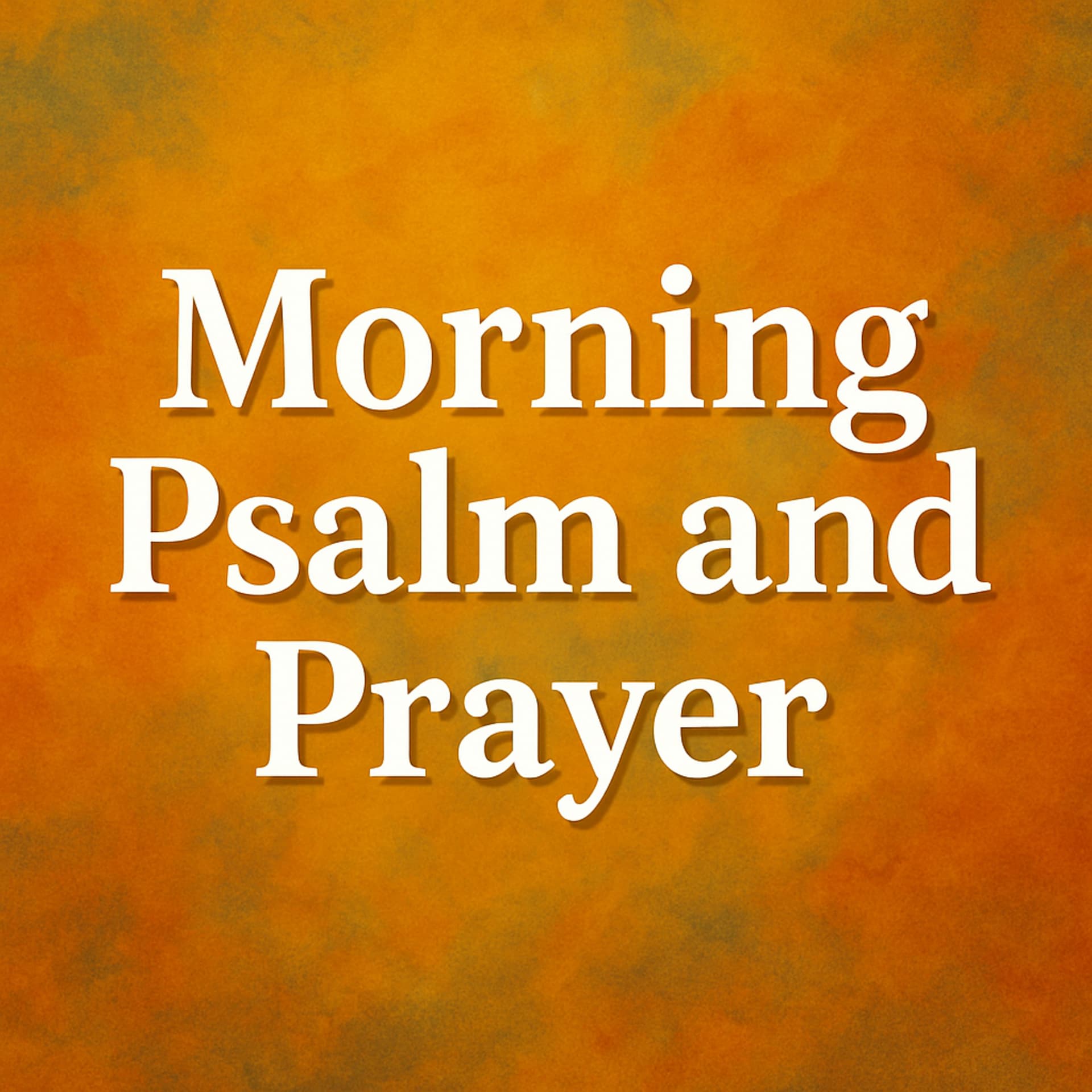 Morning Psalm and Prayer - Podcasts
