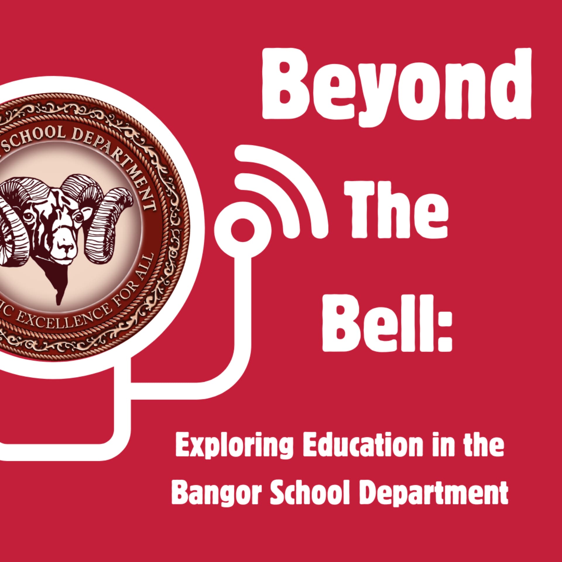 Beyond the Bell: Exploring Education in the Bangor School Department - Podcasts