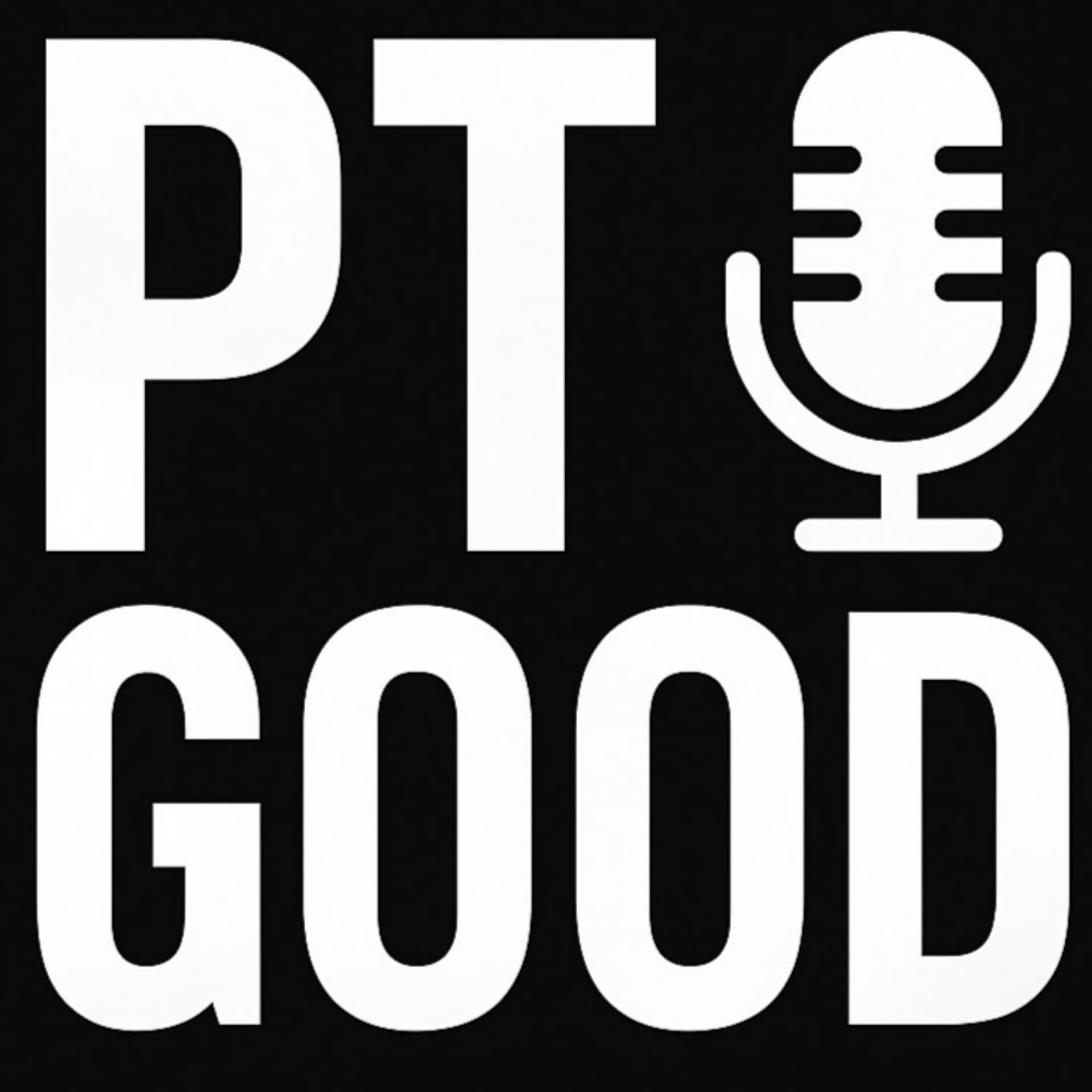 PT Good Podcast - Podcasts
