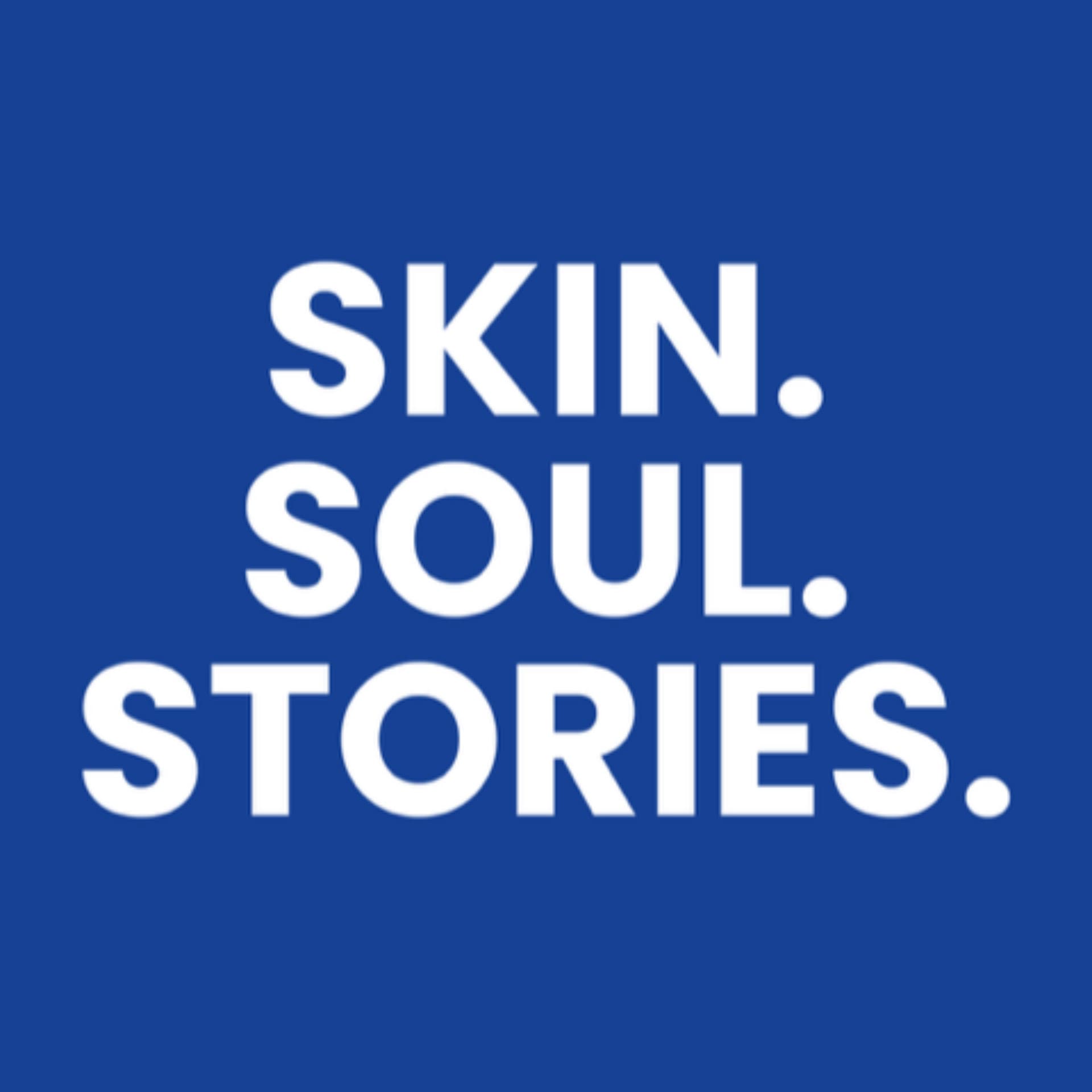 SKIN. SOUL. STORIES - Podcasts