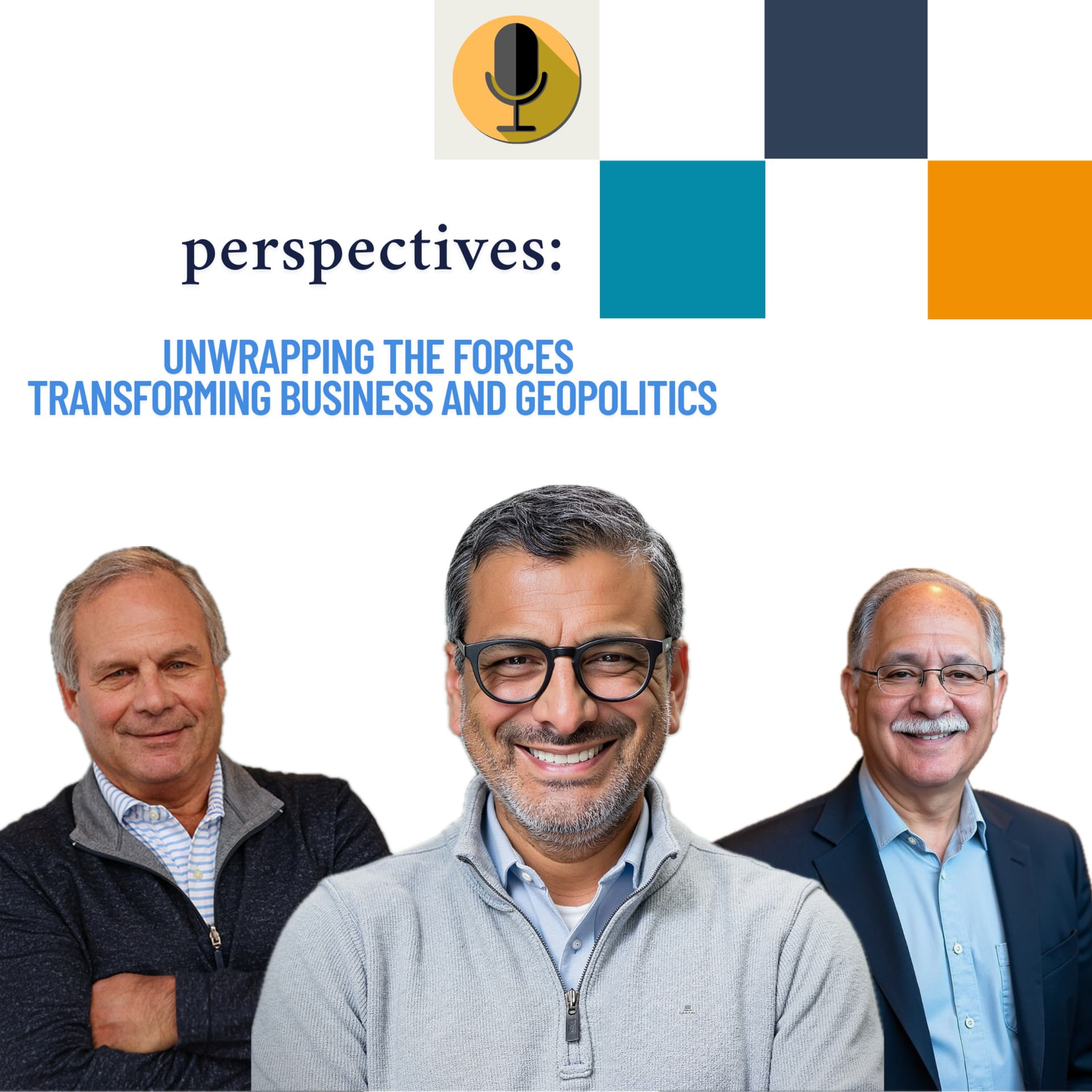 Perspectives: Unwrapping The Forces Transforming Business and Geopolitics. - Podcasts