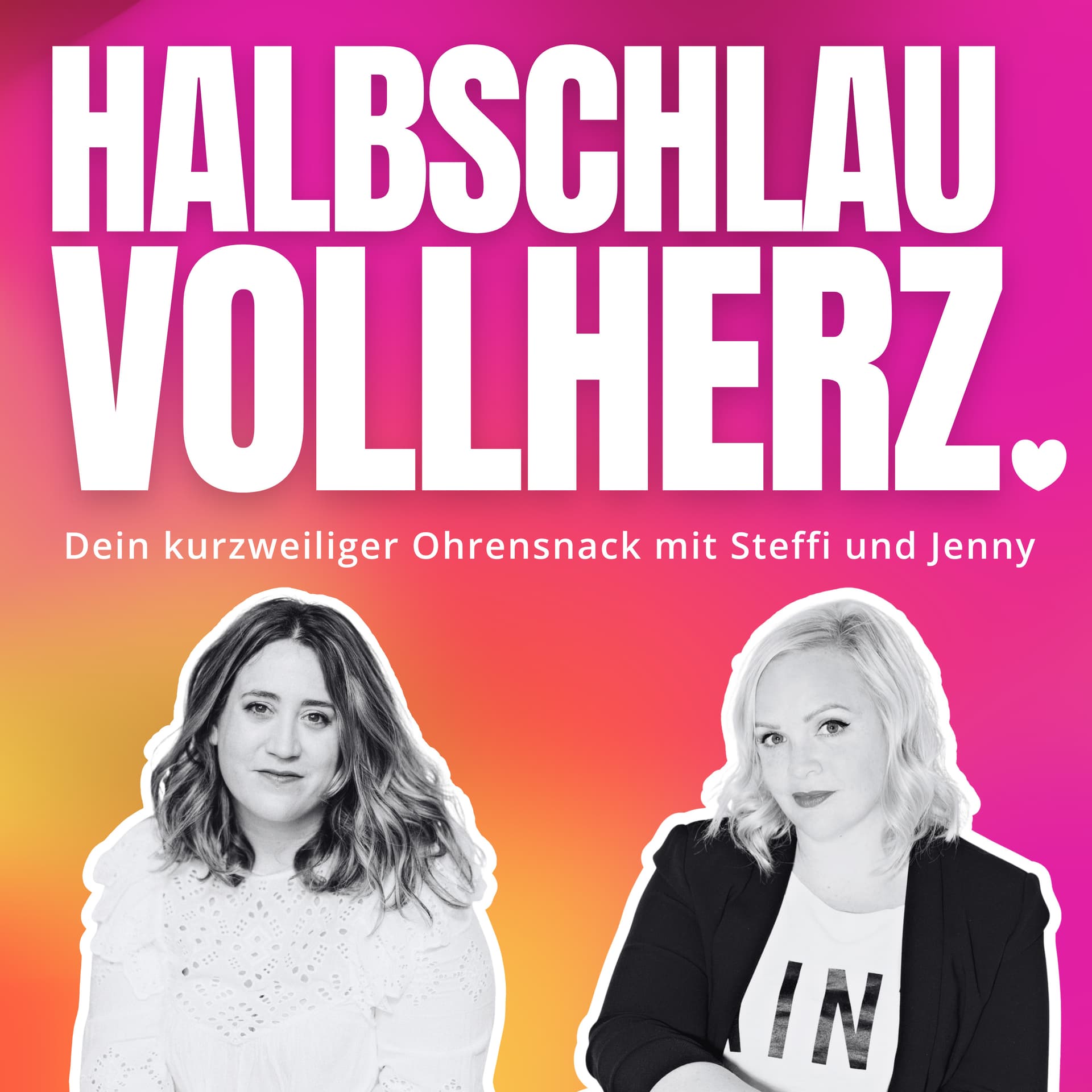 Halbschlau.Vollherz – Dein kurzweiliger Schweizer Ohrensnack mit Steffi und Jenny - Podcast