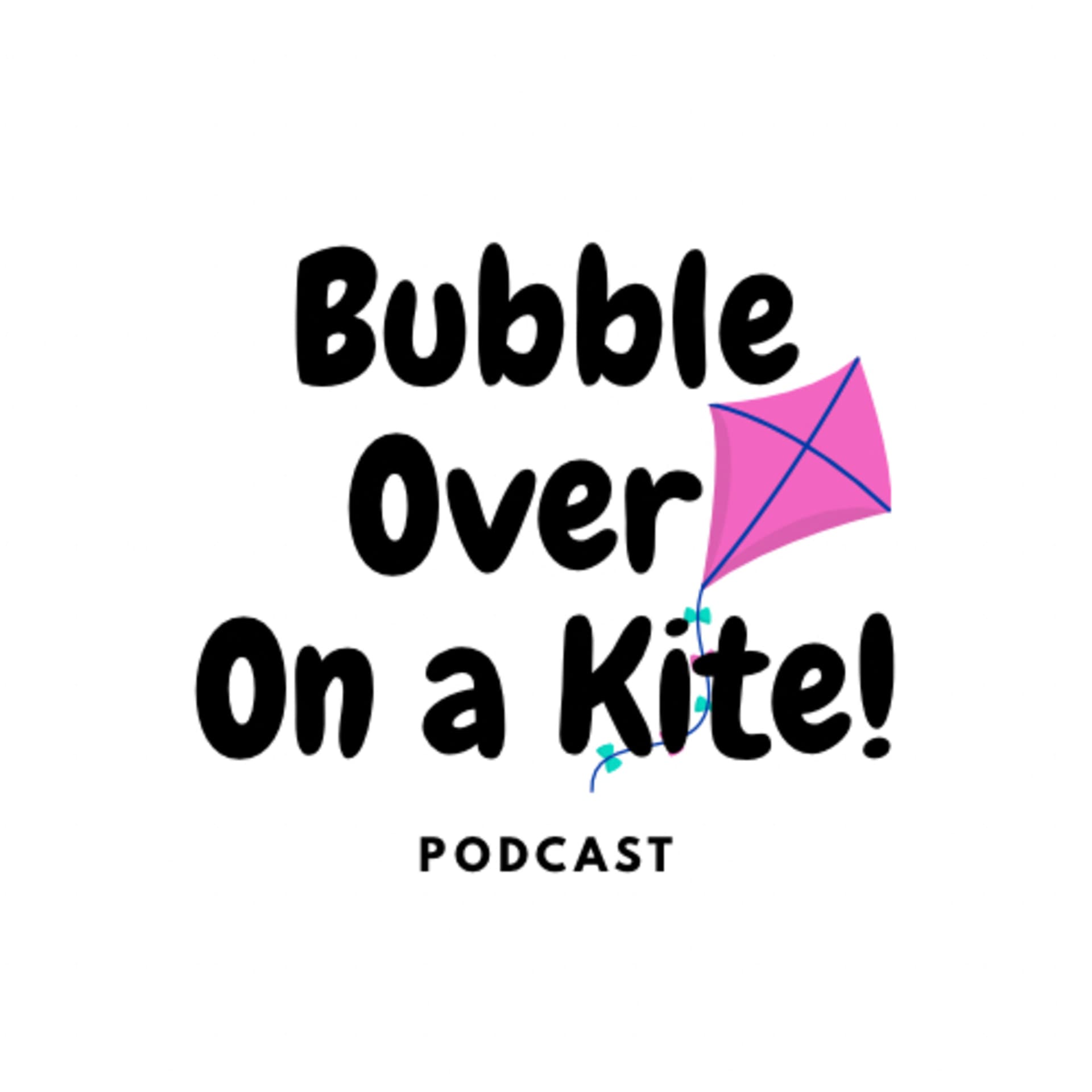 Bubble Over On a Kite! - ポッドキャスト