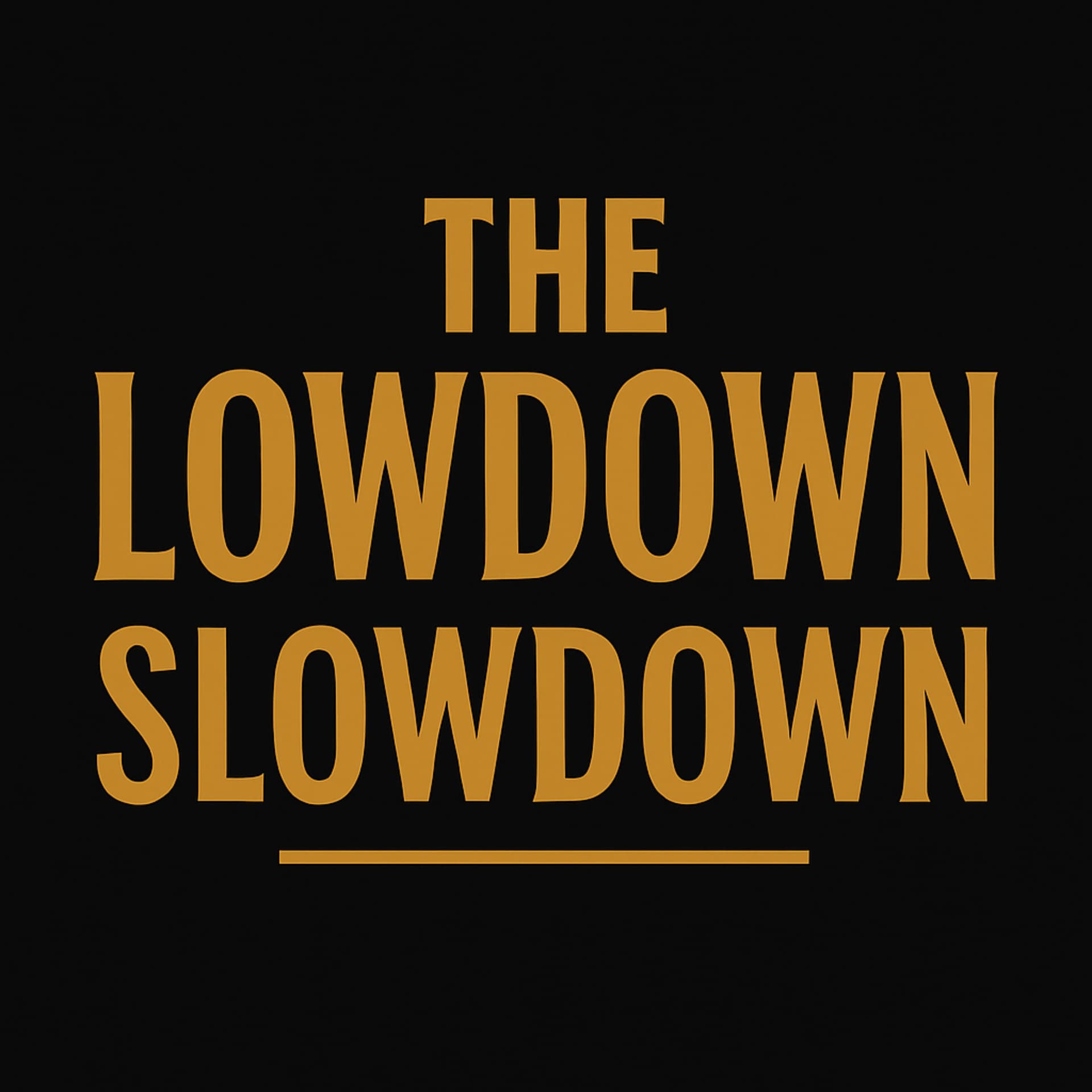 The Lowdown Slowdown - Podcasts