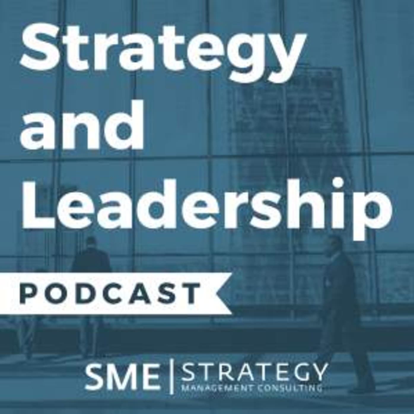 The Strategy and Leadership Podcast with Anthony C. Taylor - Podcasts