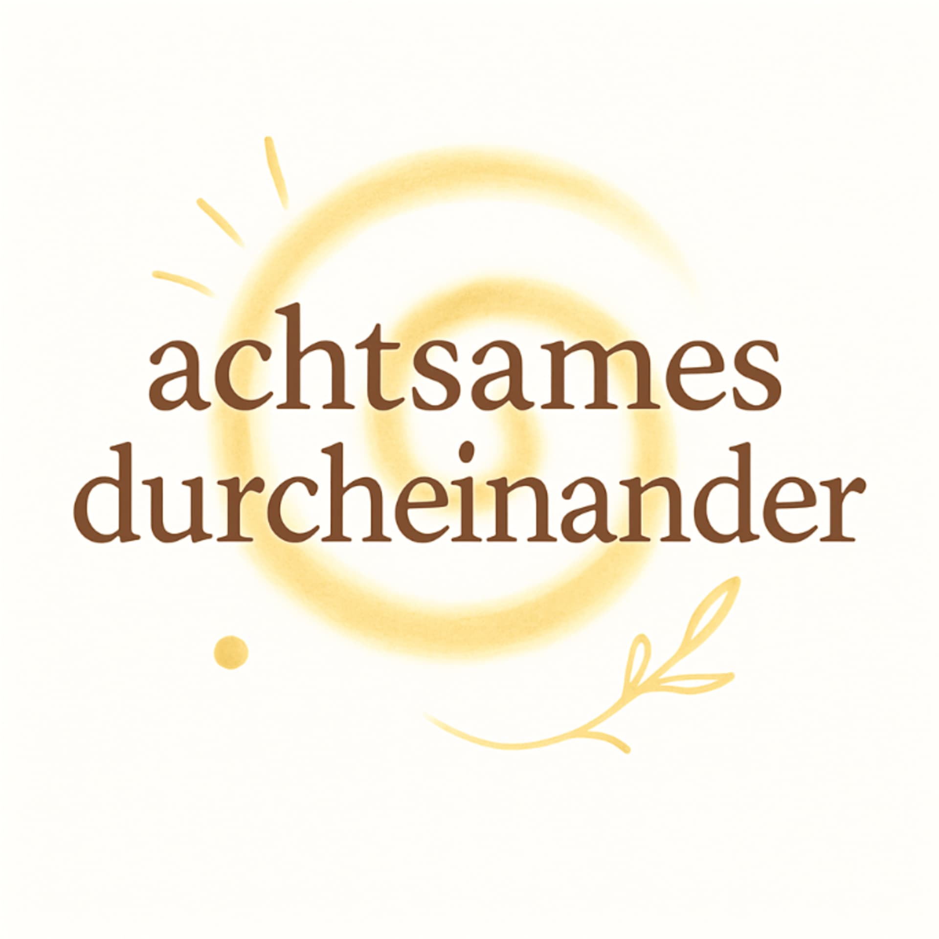 Achtsames Durcheinander - Podcasts