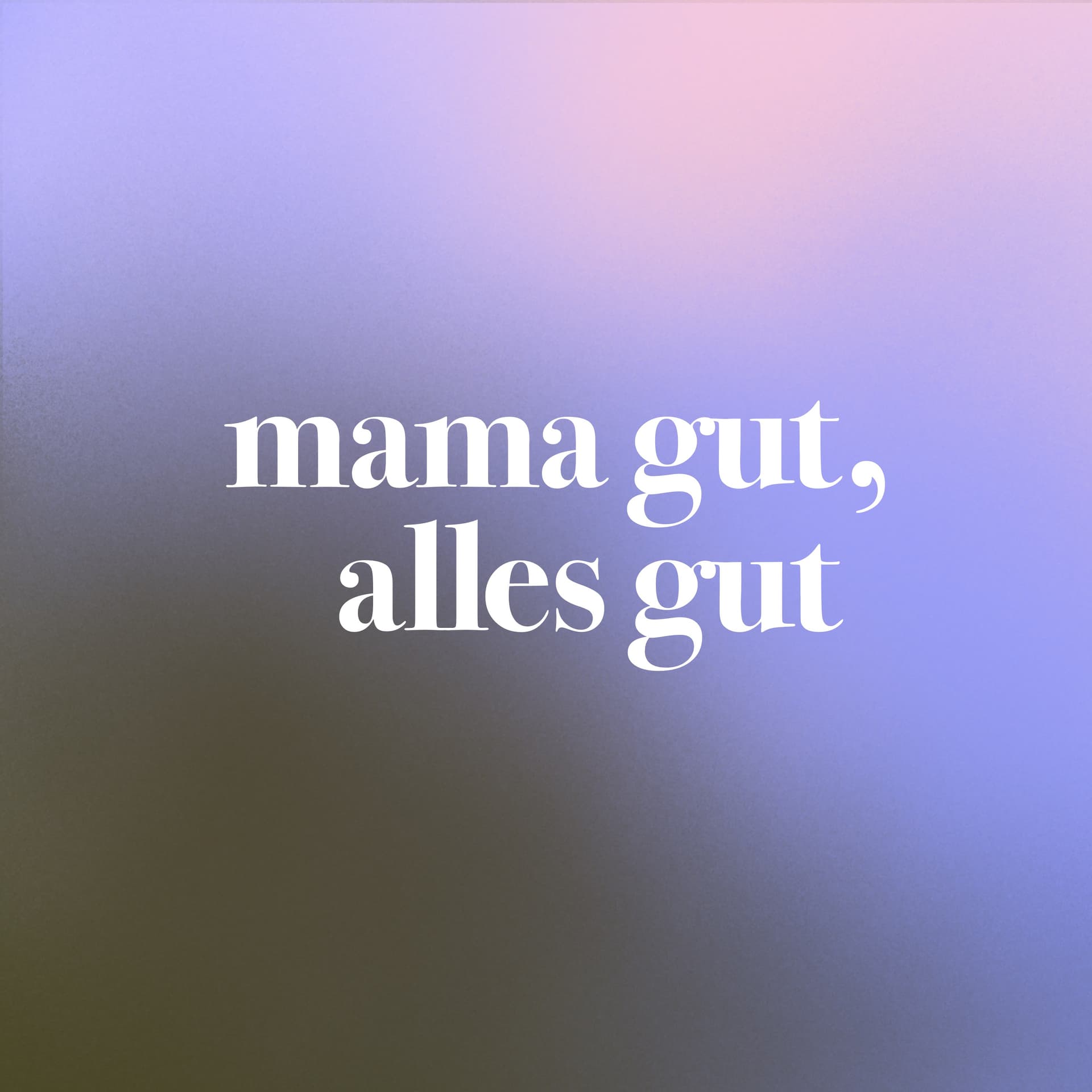 mama gut, alles gut - Podcasts