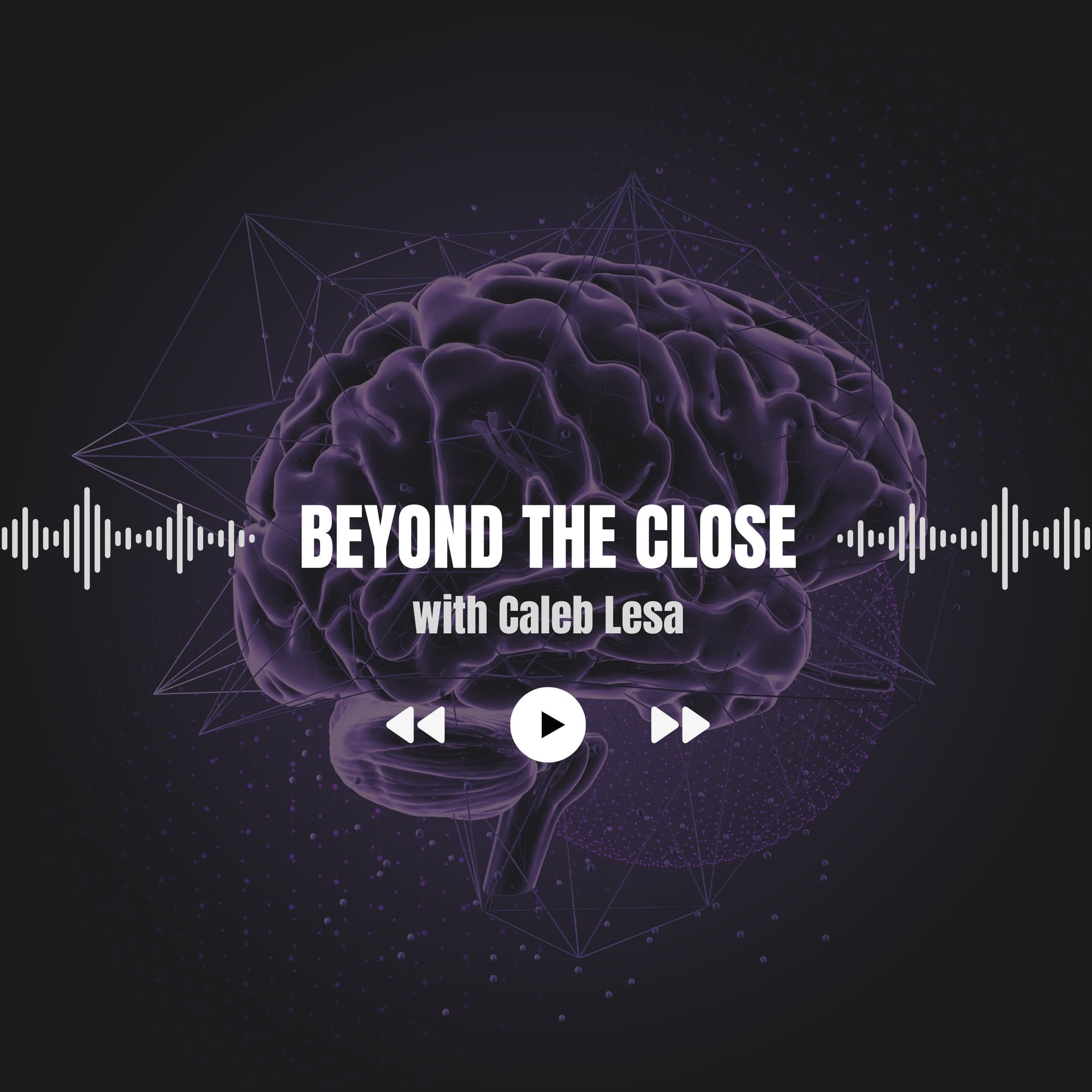 Beyond the Close by Caleb Lesa - Podcasts