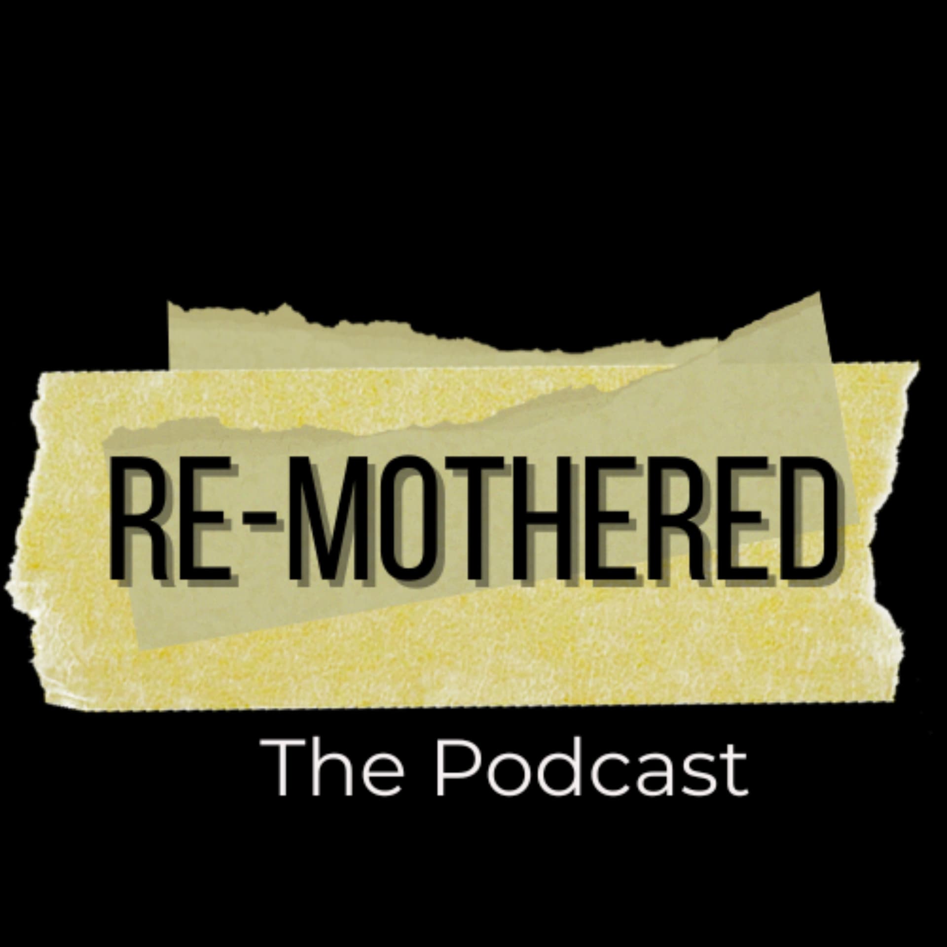 Re-Mothered: Healing the mother wound, one story at a time. - Podcasts