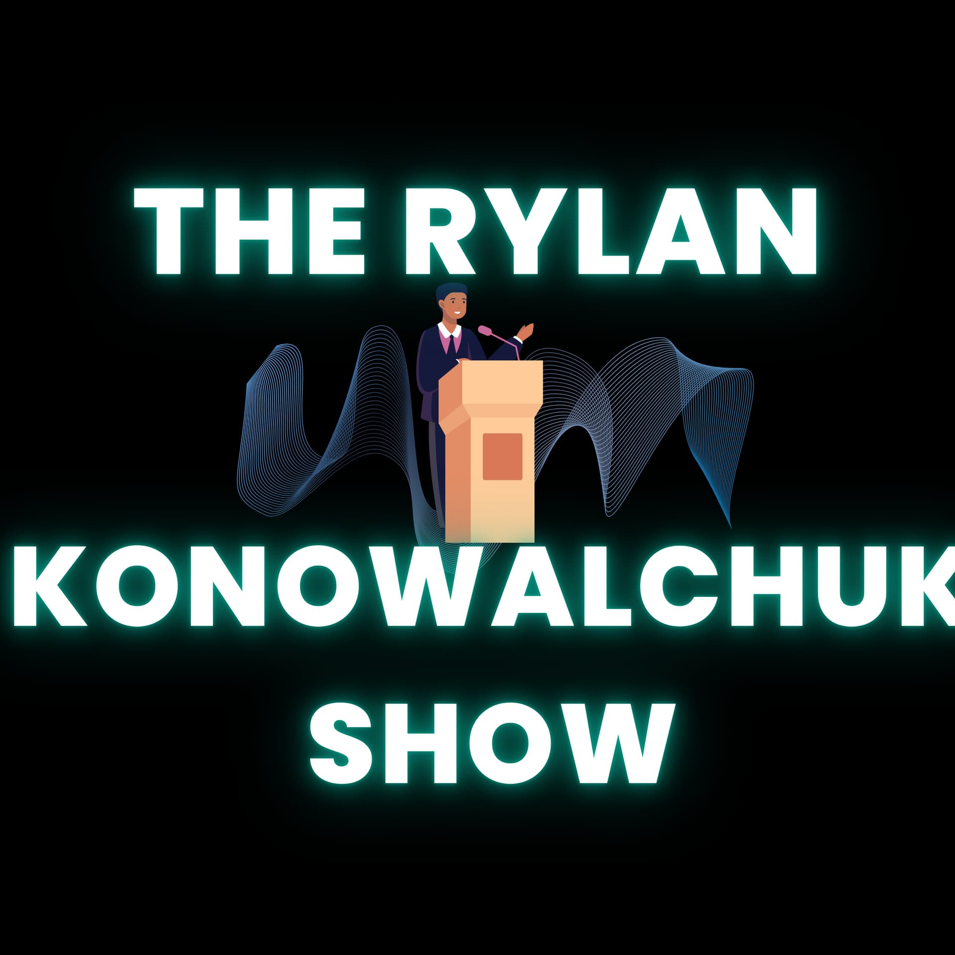 The Rylan Konowalchuk Show - Podcasts