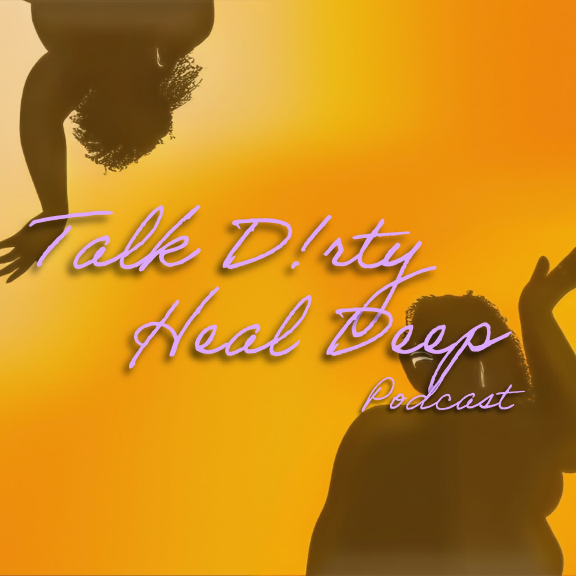 Talk Dirty Heal Deep Podcast - Podcasts