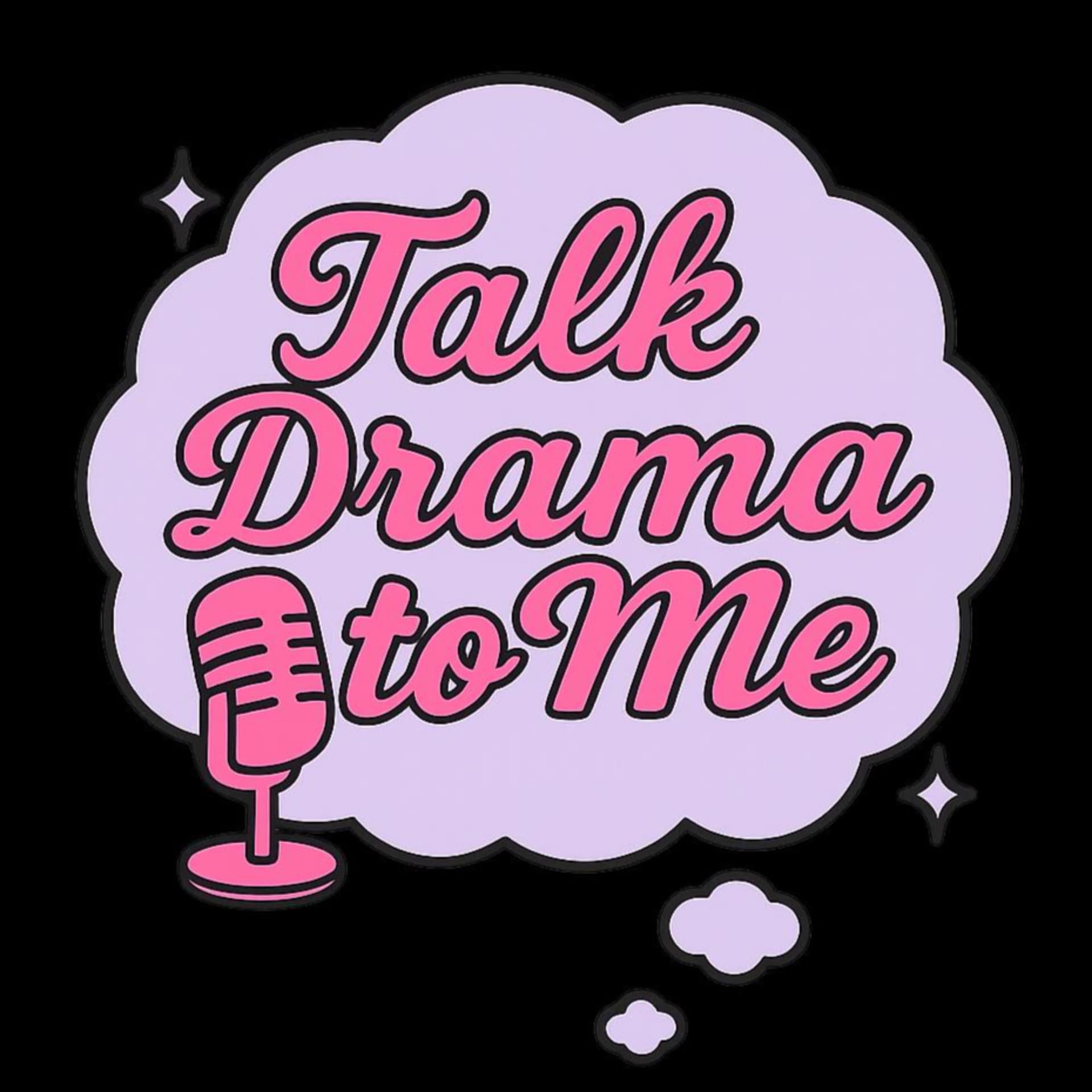Talk Drama To Me - Podcasts