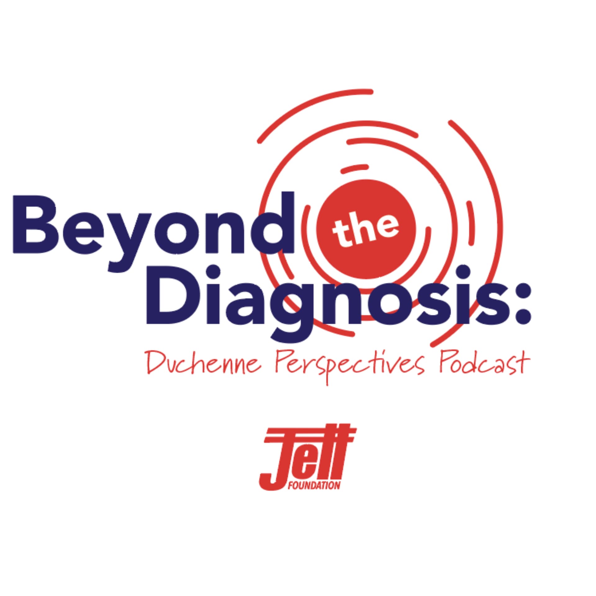 Beyond the Diagnosis: Duchenne Perspectives - Podcasts