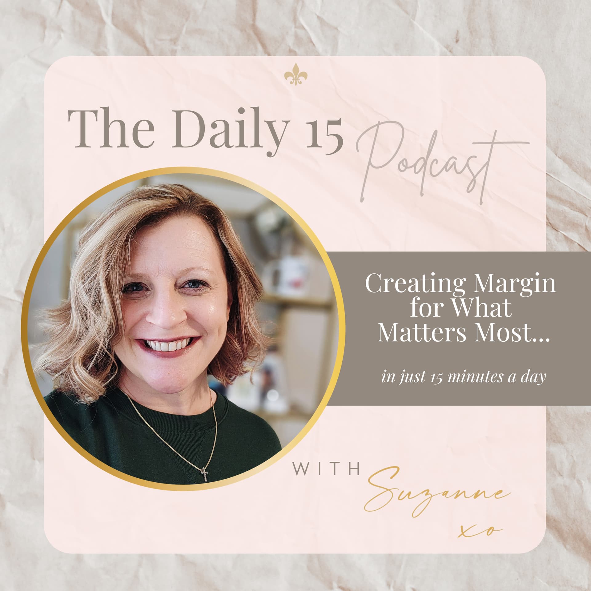 The Daily 15: Creating Margin for What Matters Most. - Podcasts