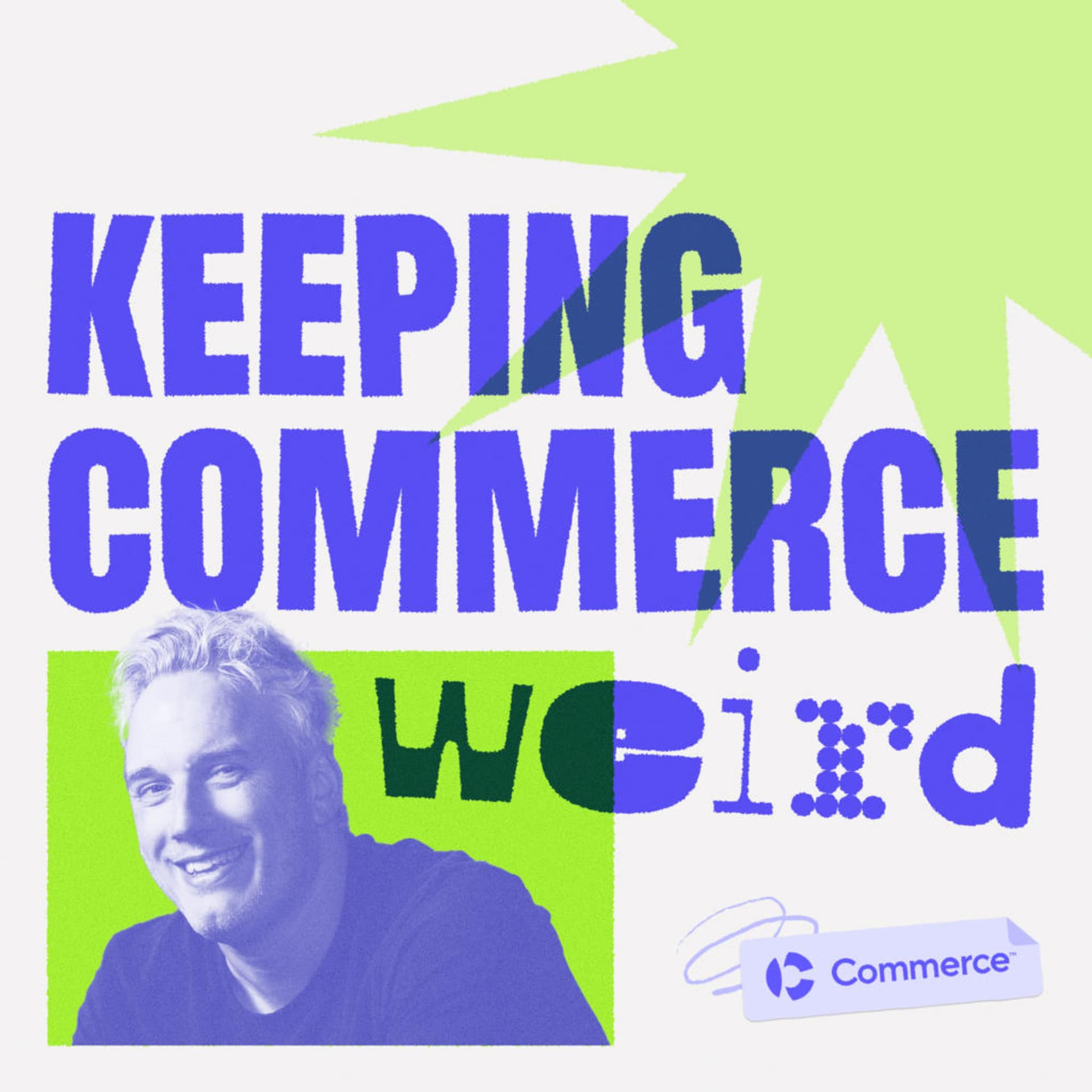 Keeping Commerce Weird - Podcasts