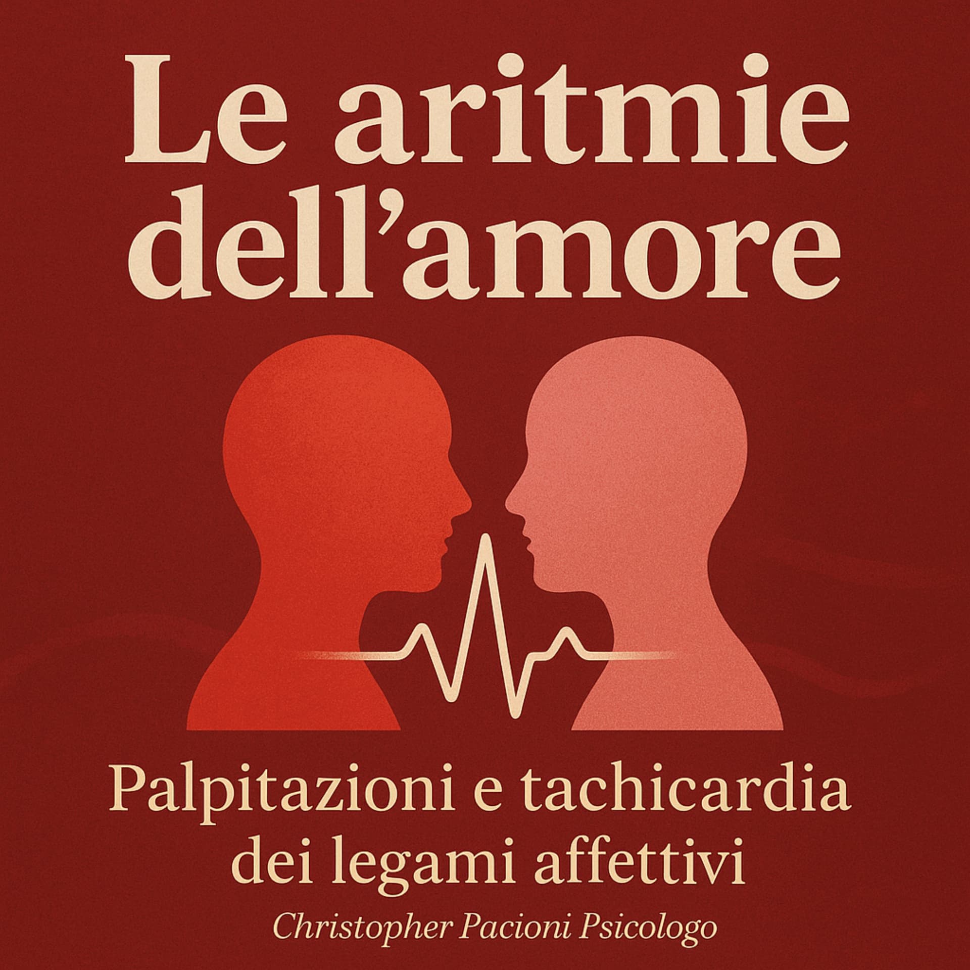 Le aritmie dell'amore. Palpitazioni e tachicardia dei legami affettivi - Podcast