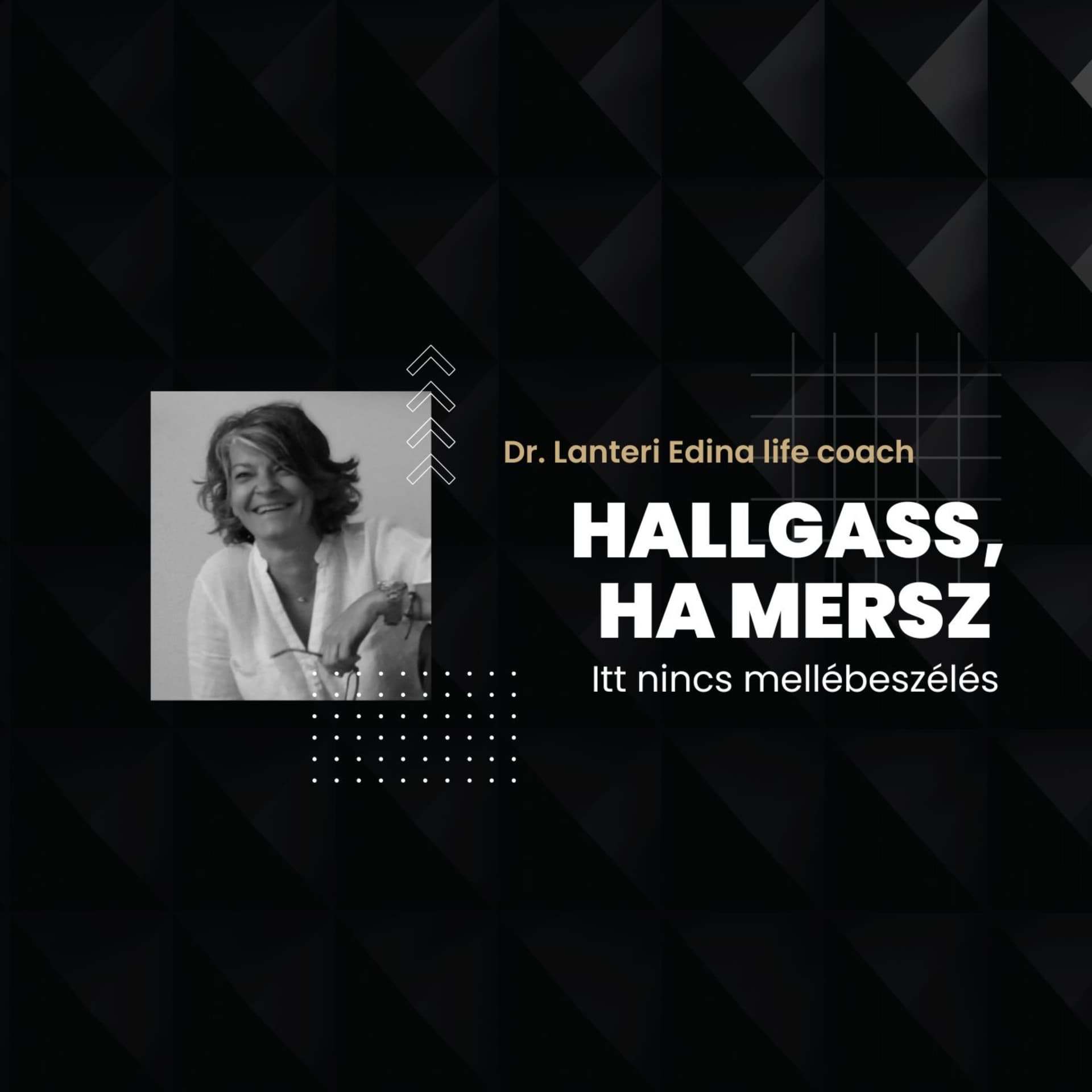 Dr. Lanteri Coach Podcast – Hallgass, ha mersz! - Podcast