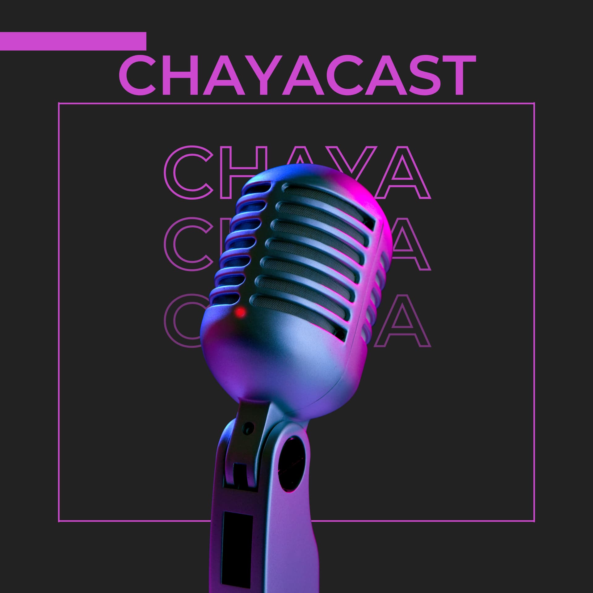 Chaya Cast - Podcasts