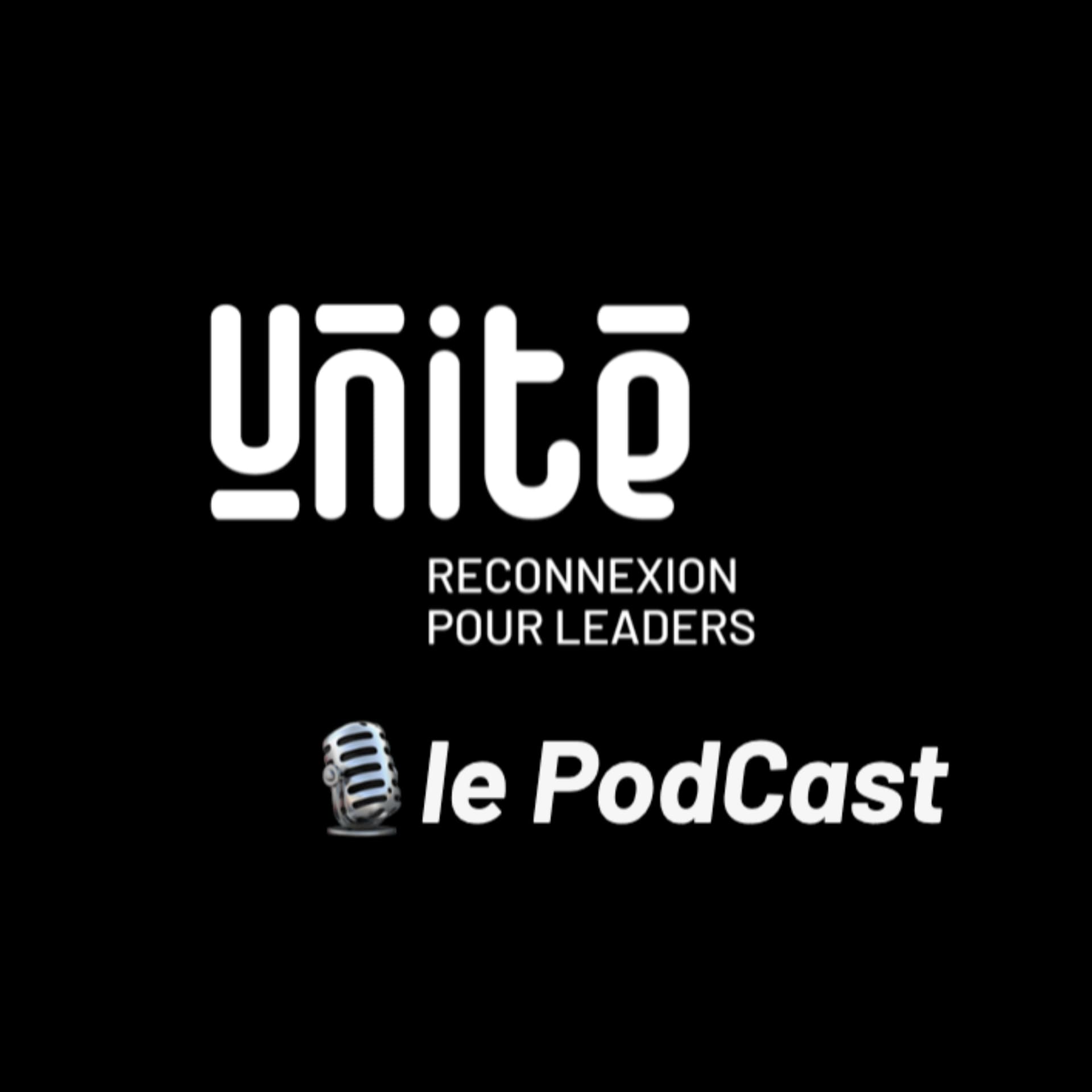 Unité le PodCast - Reconnexion pour Leaders - Podcast