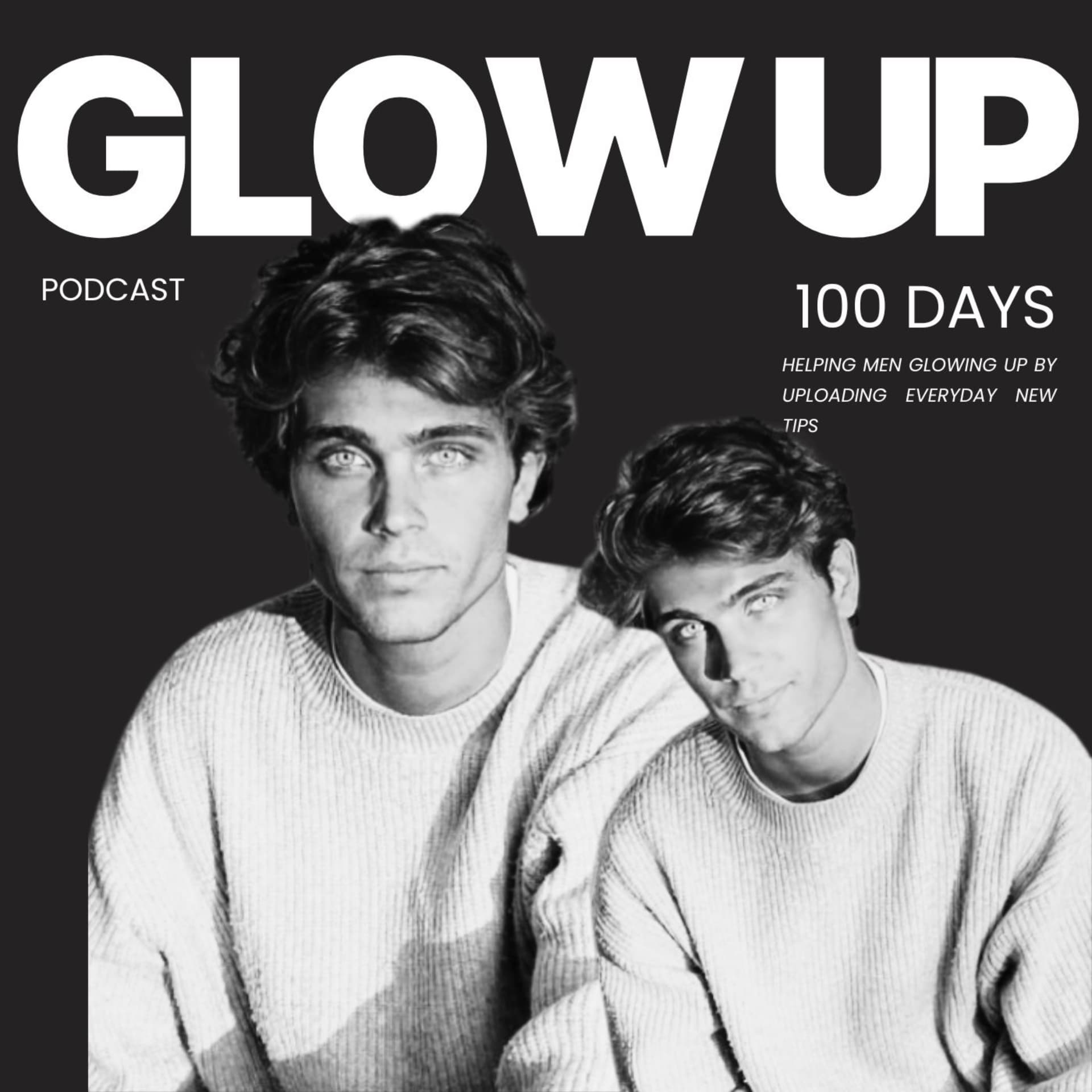 100 Glow Up TIPS - 100 DAYS - Podcasts