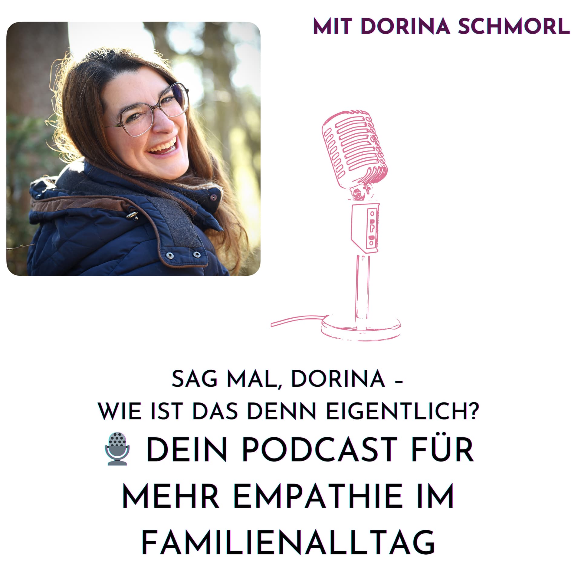 Sag mal, Dorina – wie ist das denn eigentlich? Dein Podcast für mehr Empathie im Familienalltag - Podcasts