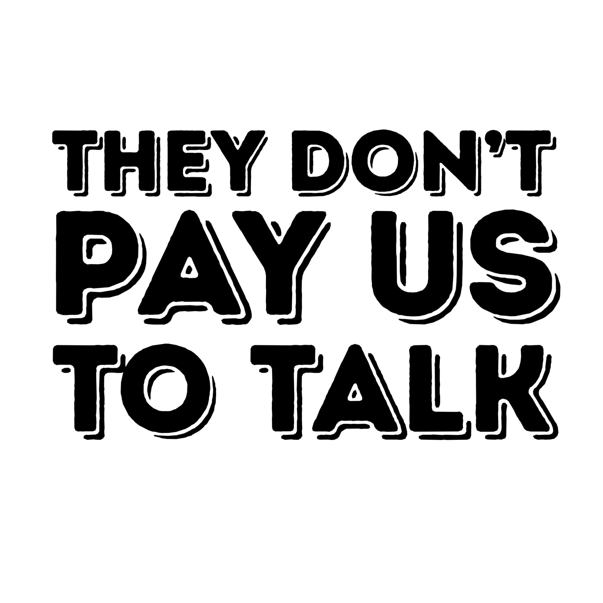 They Don't Pay Us to Talk - Podcasts