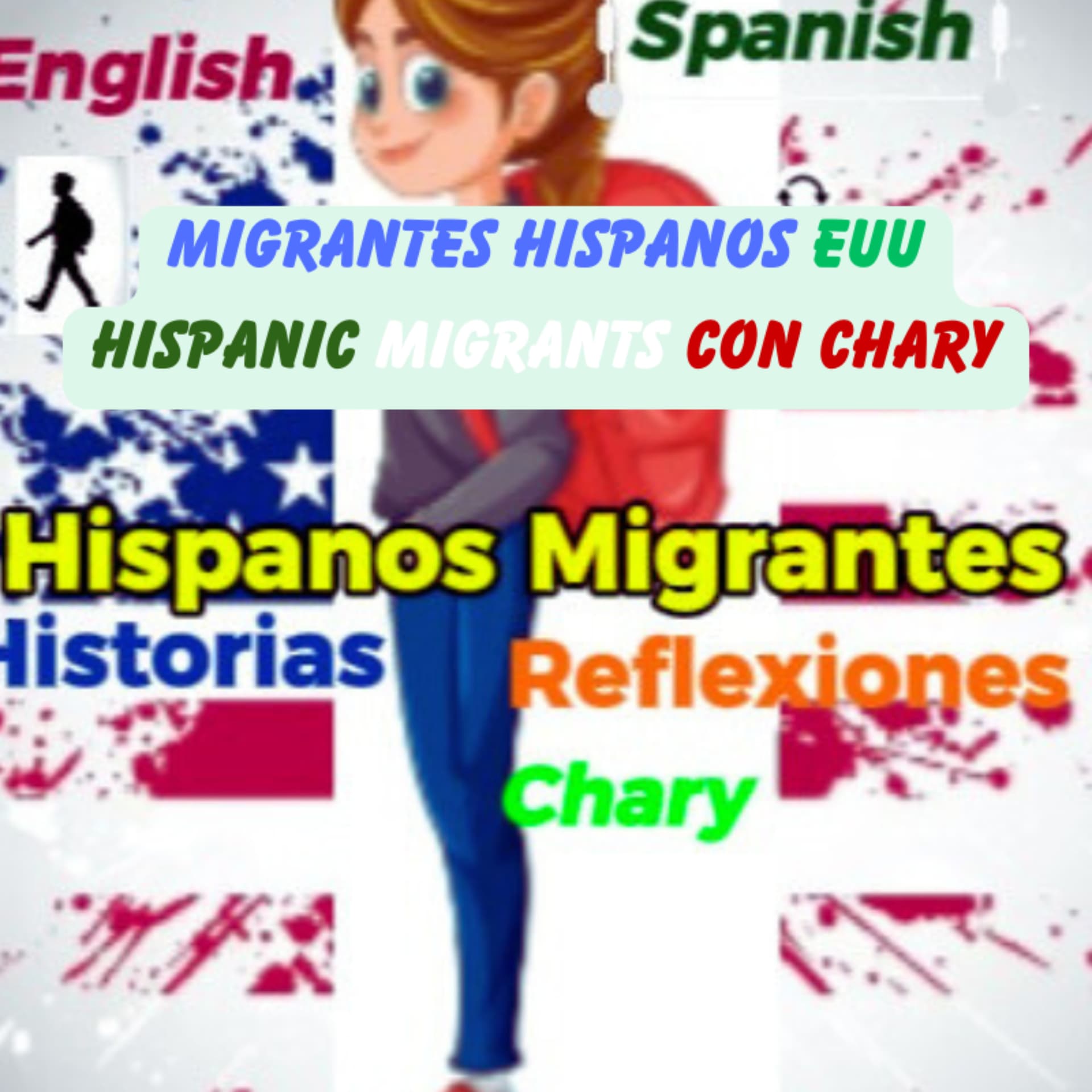 Migrantes Hispanos en EE.UU. | Hispanic Migrants in the U.S. – Con Chary - Podcast