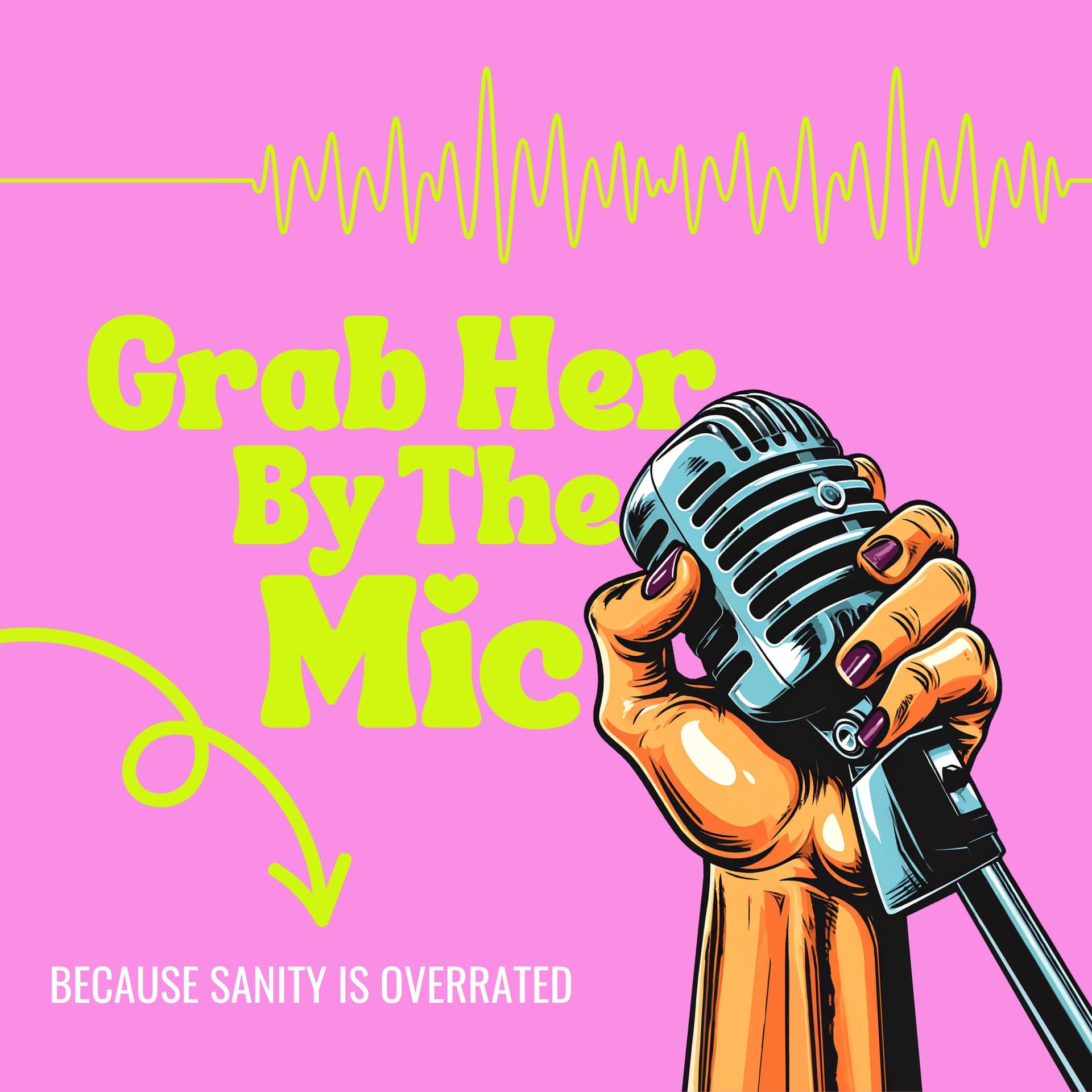 Grab Her By The Mic - Podcasts
