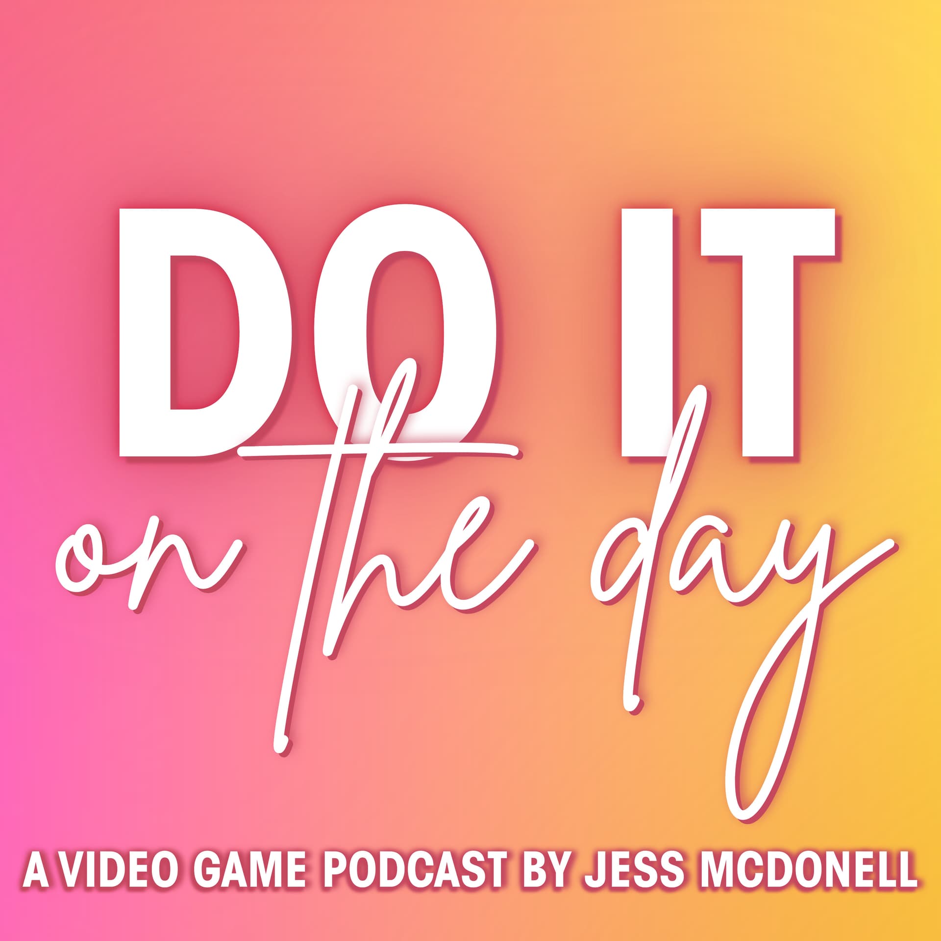 Do It On The Day: A Video Game Podcast by Jess McDonell - Podcasts