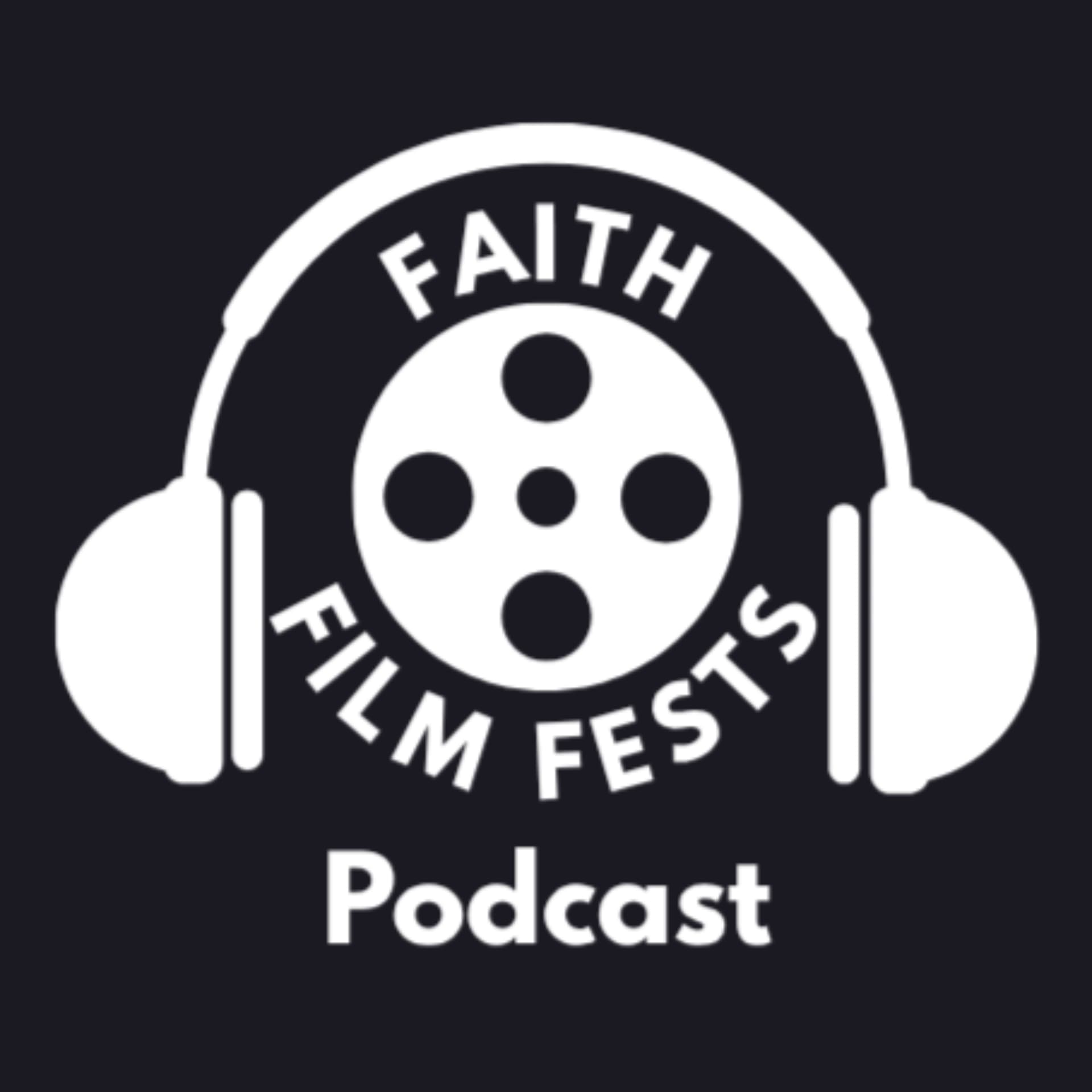 Faith Film Fests Podcast - Podcasts