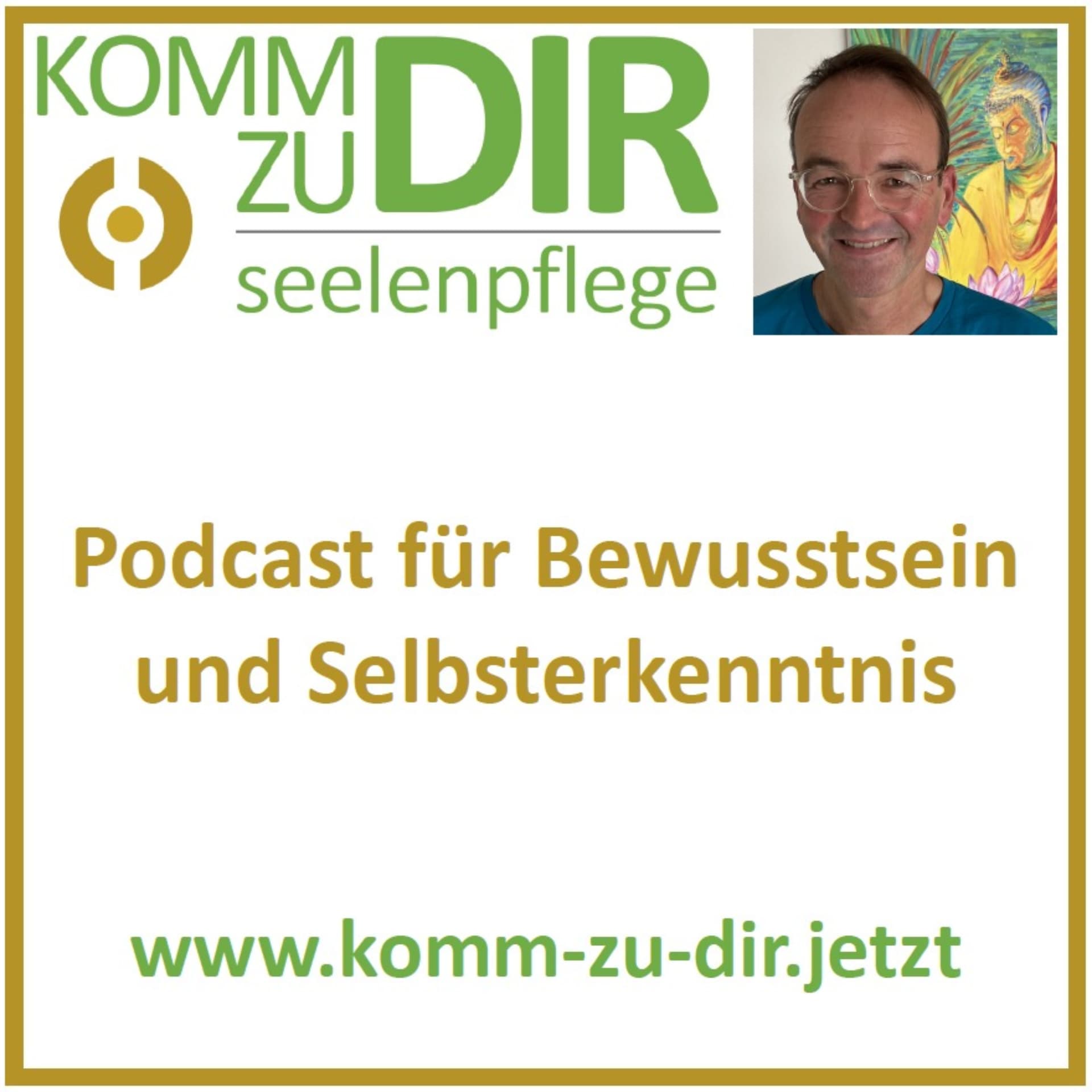 komm zu Dir - Podcast für Bewusstsein und Selbsterkenntnis - Podcasts