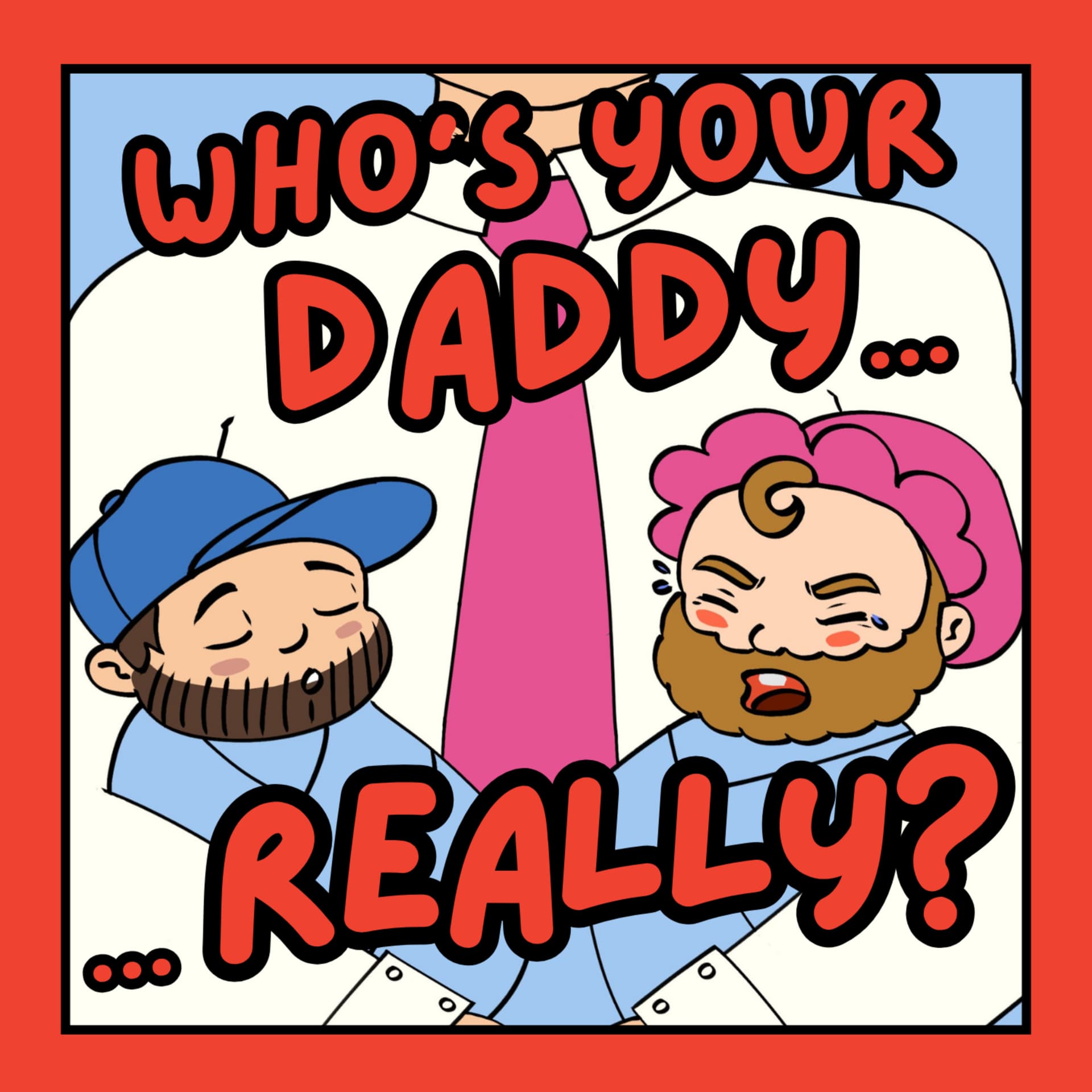Who's Your Daddy... Really? - Podcasts