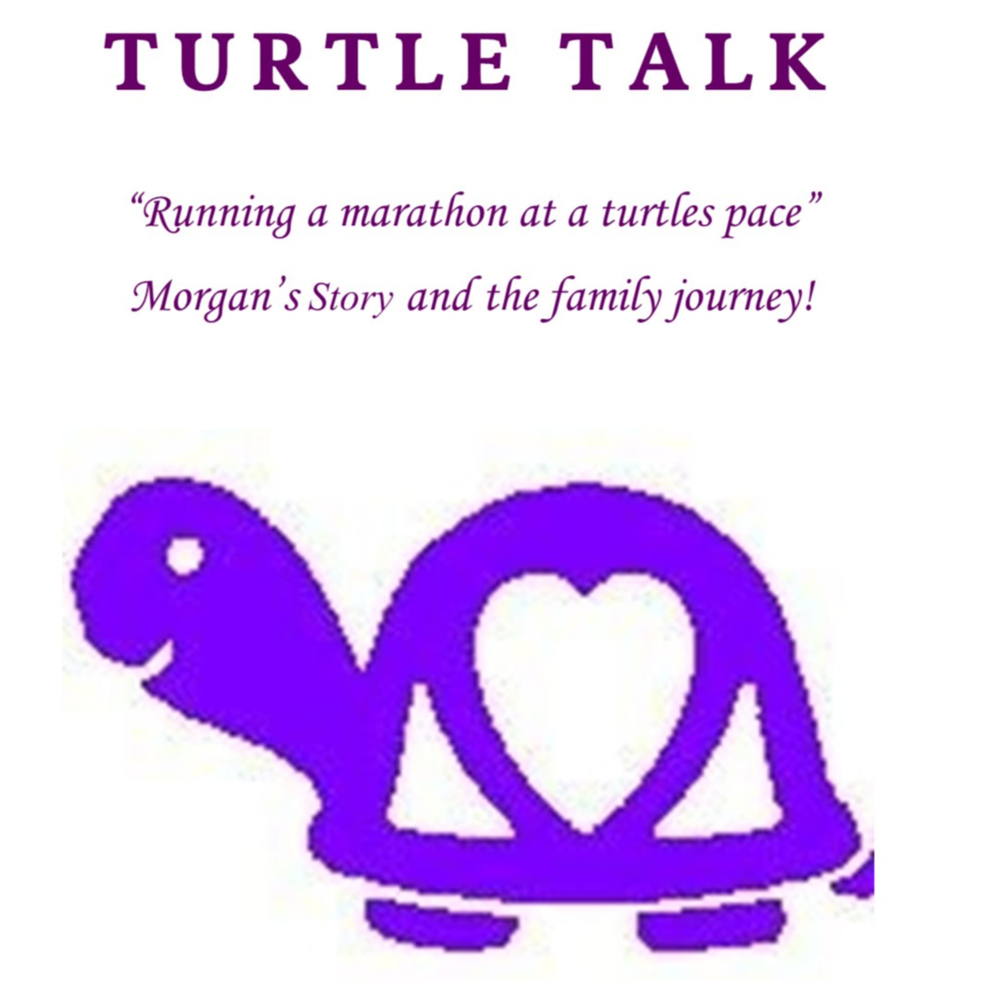 Turtle Talk - Morgan's Story and the Family's Journey - Podcasts