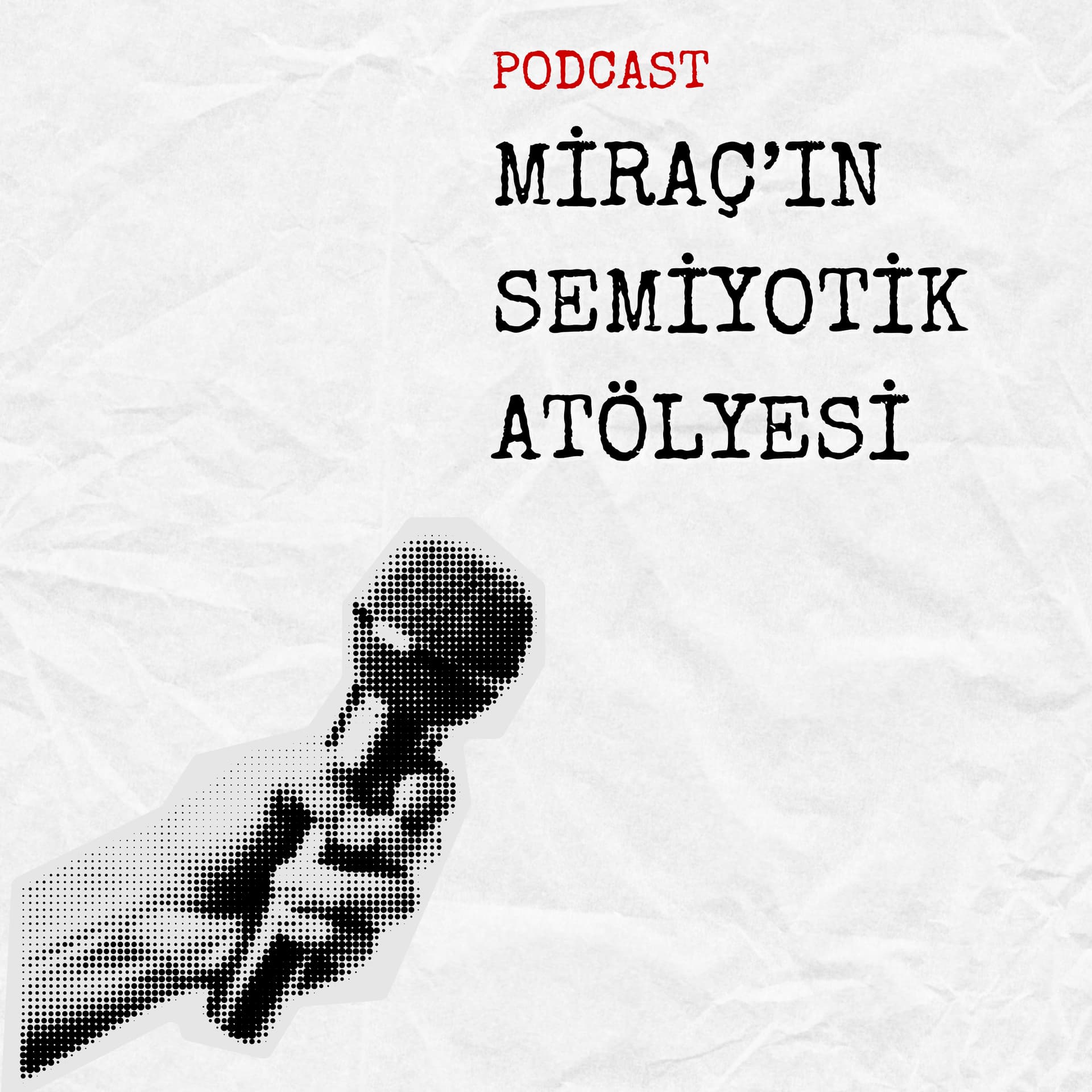 Miraç’ın Semiyotik Atölyesi - Podcastler
