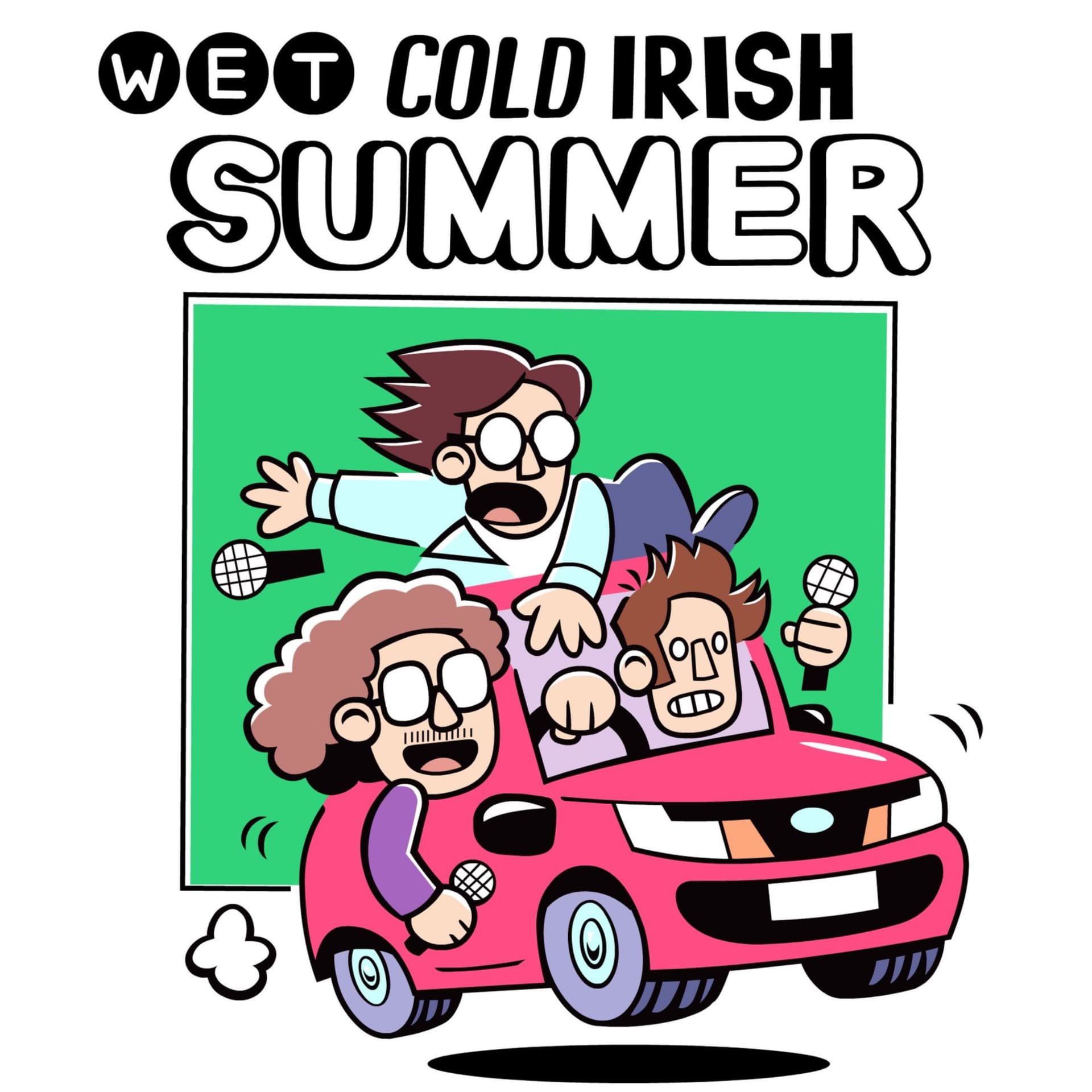Wet Cold Irish Summer - Podcasts