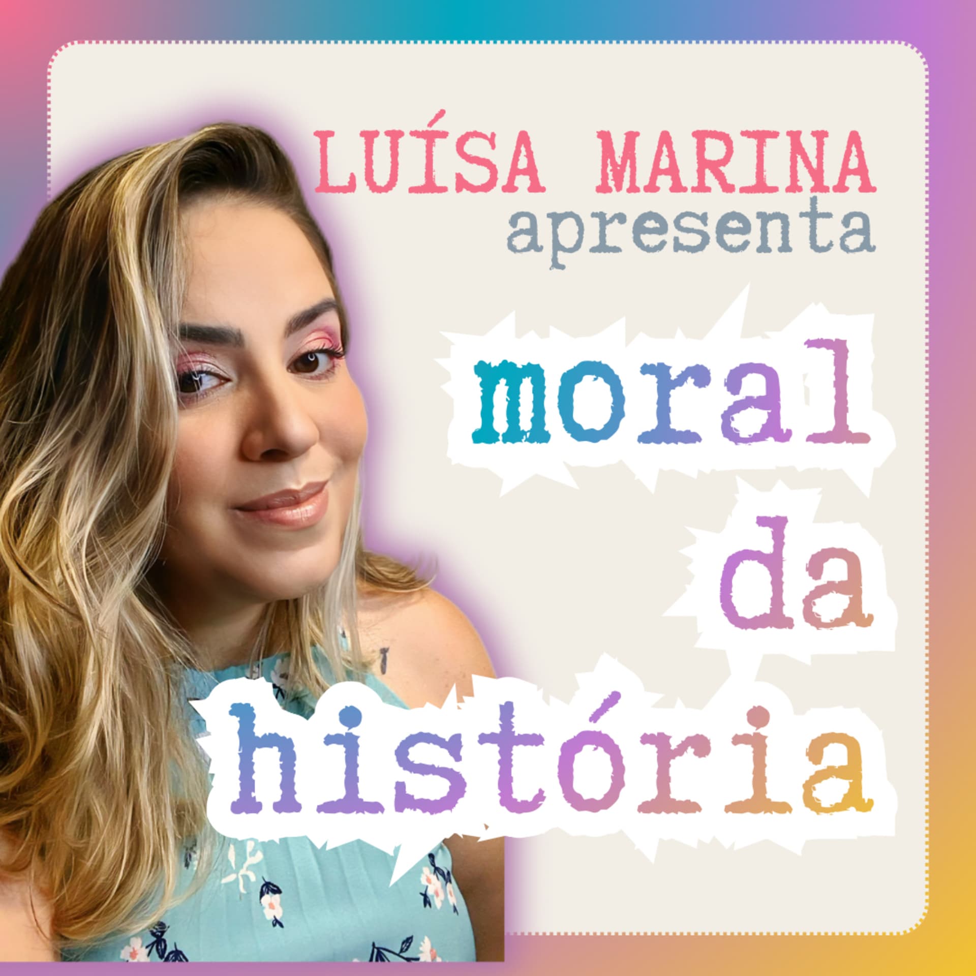 Moral da História - por Luísa Marina - Podcast