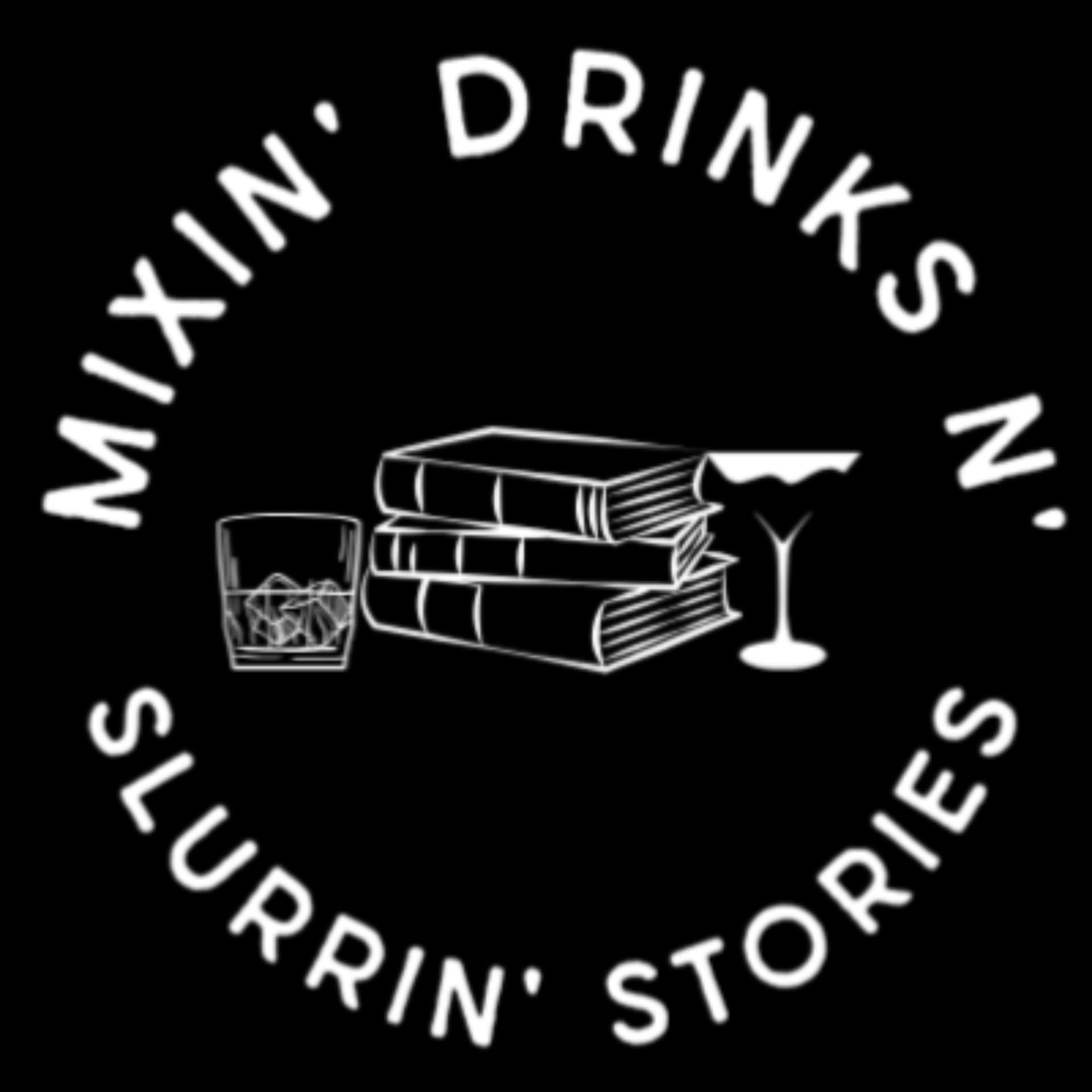 Mixin' Drinks N' Slurrin' Stories - Podcasts