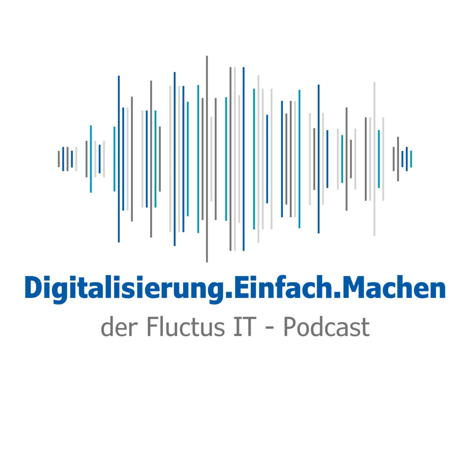 Digitalisierung.Einfach.Machen - Dein Fluctus IT Podcast - Podcasts