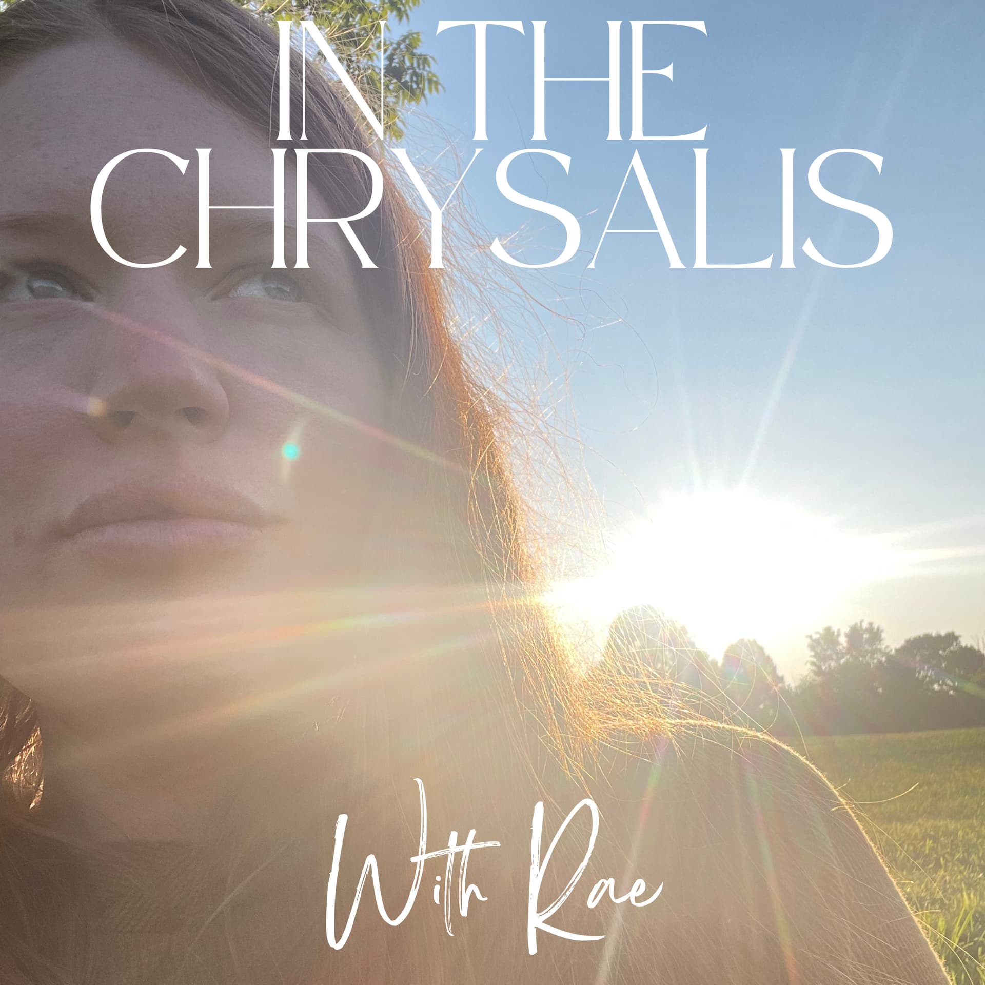 In the Chrysalis with Rae - Podcasts