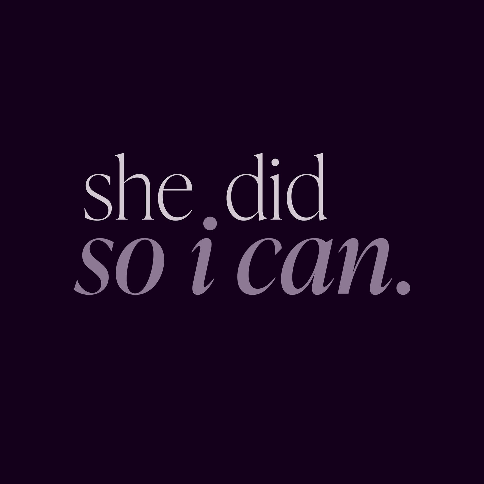 She Did, So I Can - Podcasts