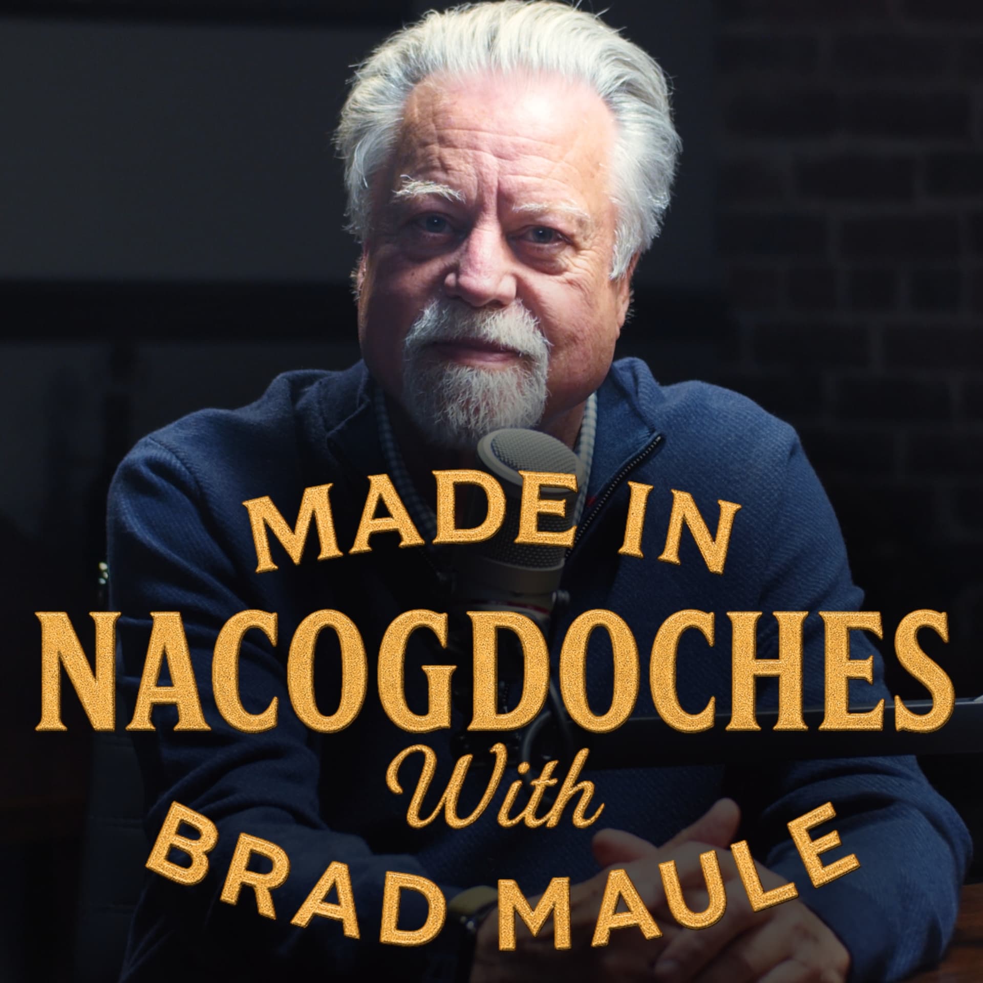 Made in Nacogdoches with Brad Maule - Podcasts