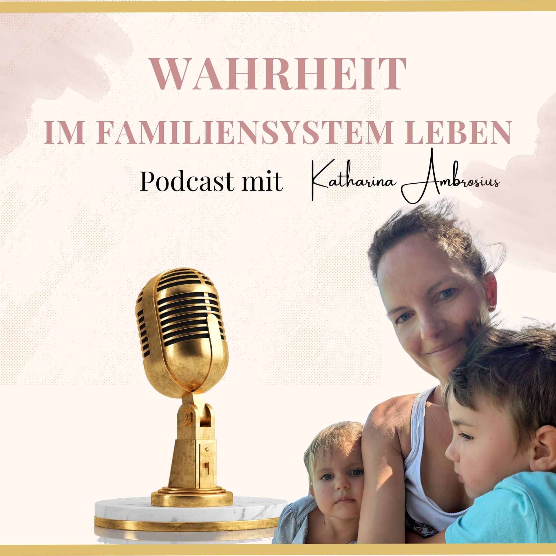 Katharina Ambrosius - Wahrheit im Familiensystem leben - Podcast