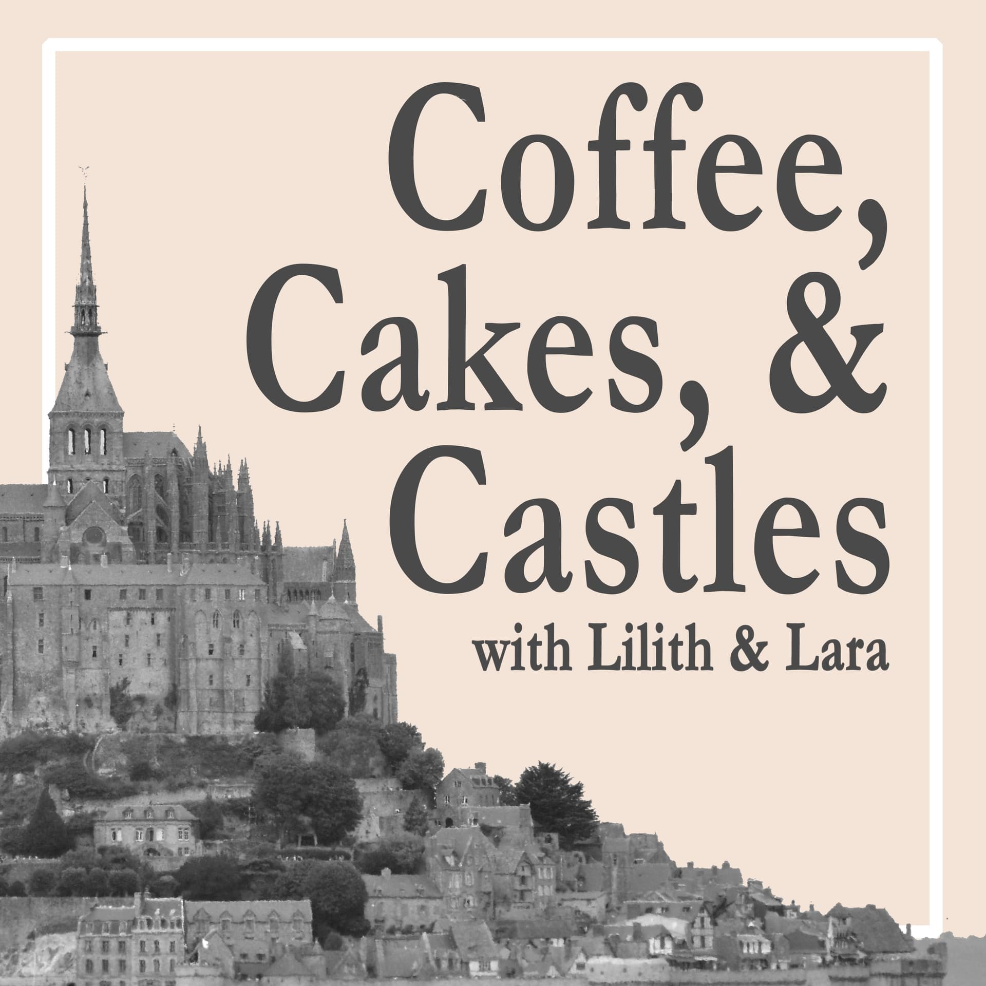Coffee, Cakes, and Castles - Podcasts