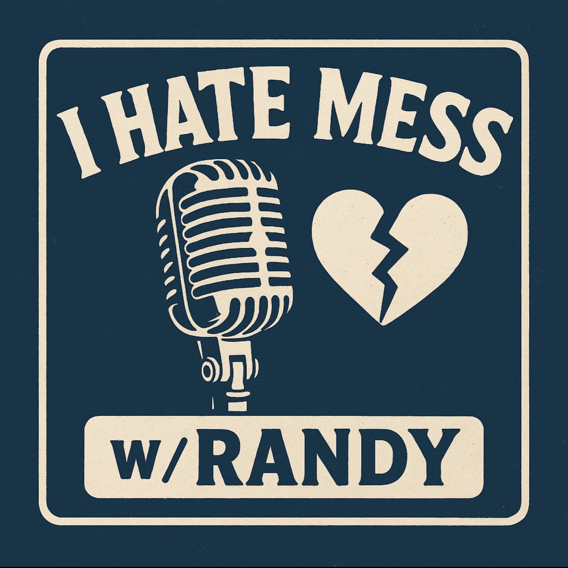 I Hate Mess w/ Randy - Podcasts