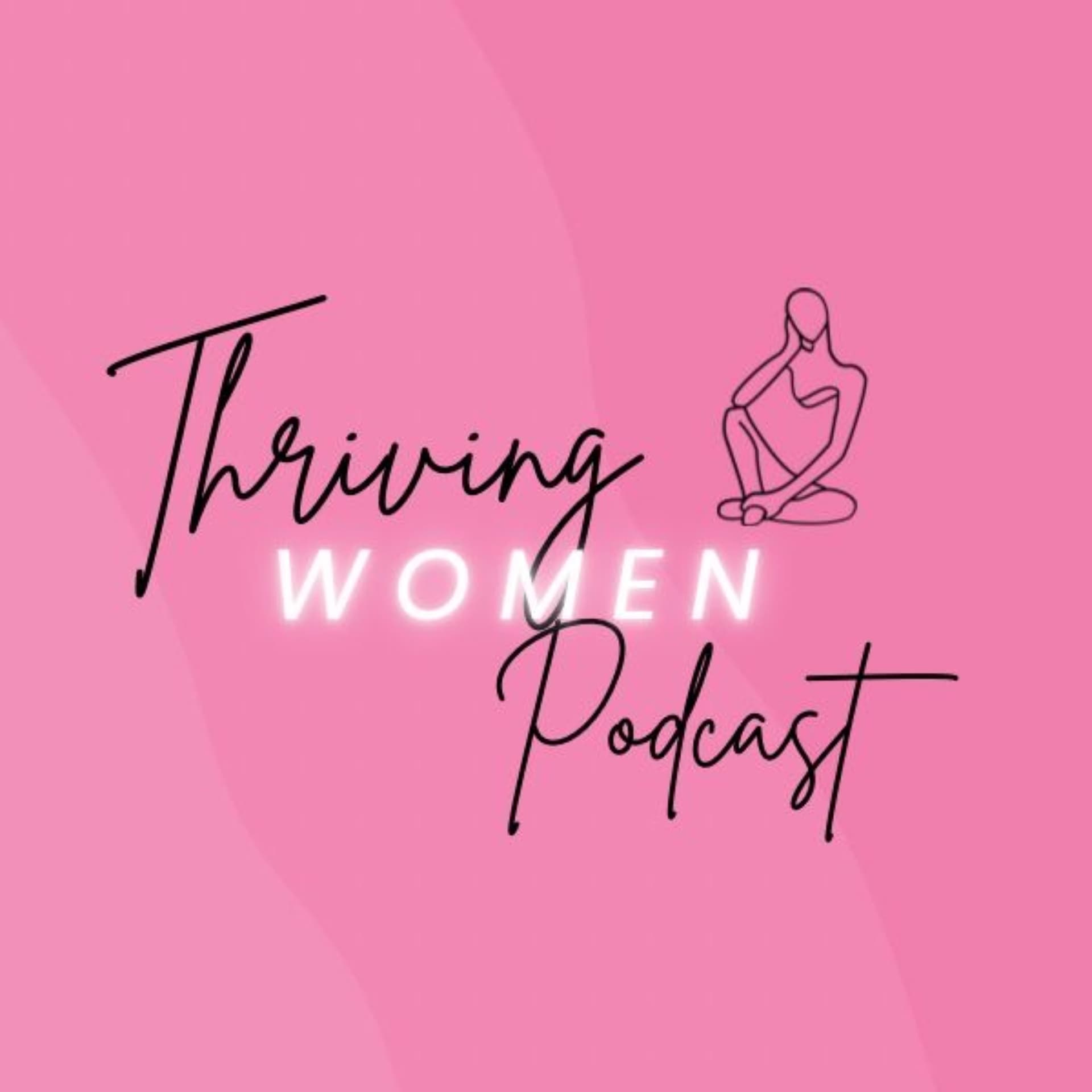 The Thriving Women Podcast - Podcast