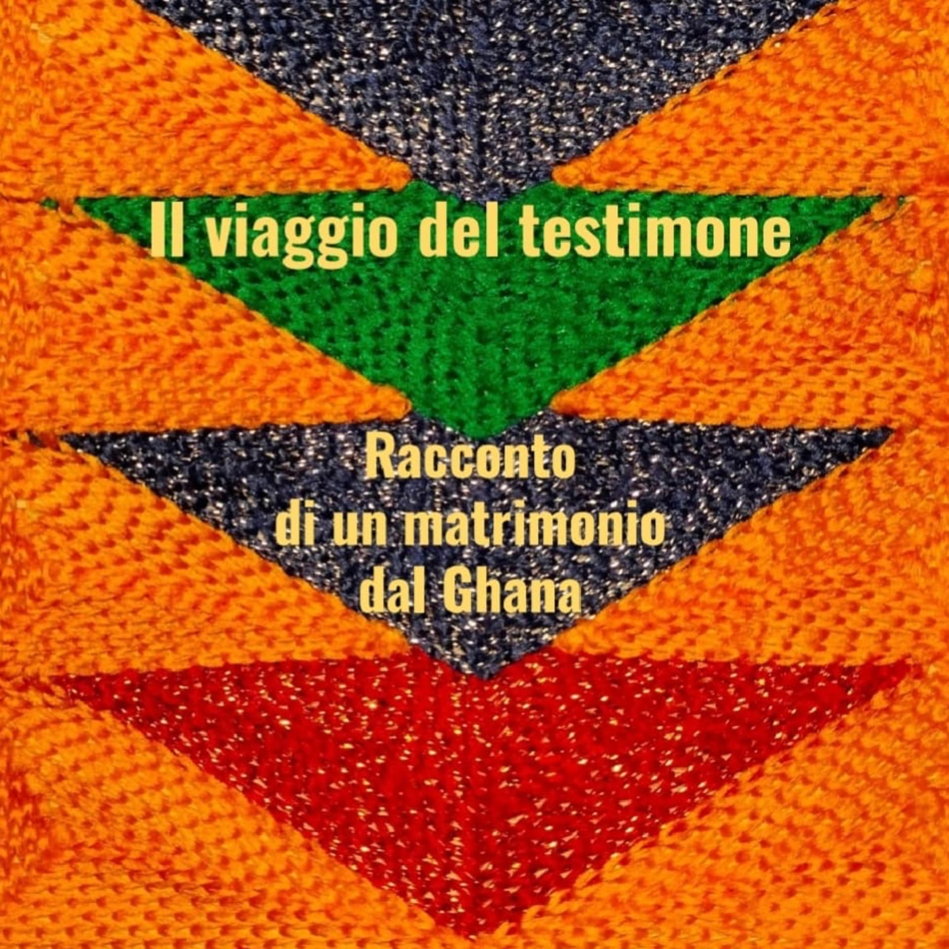 Il viaggio del testimone, racconto di un matrimonio dal Ghana. - Podcasts