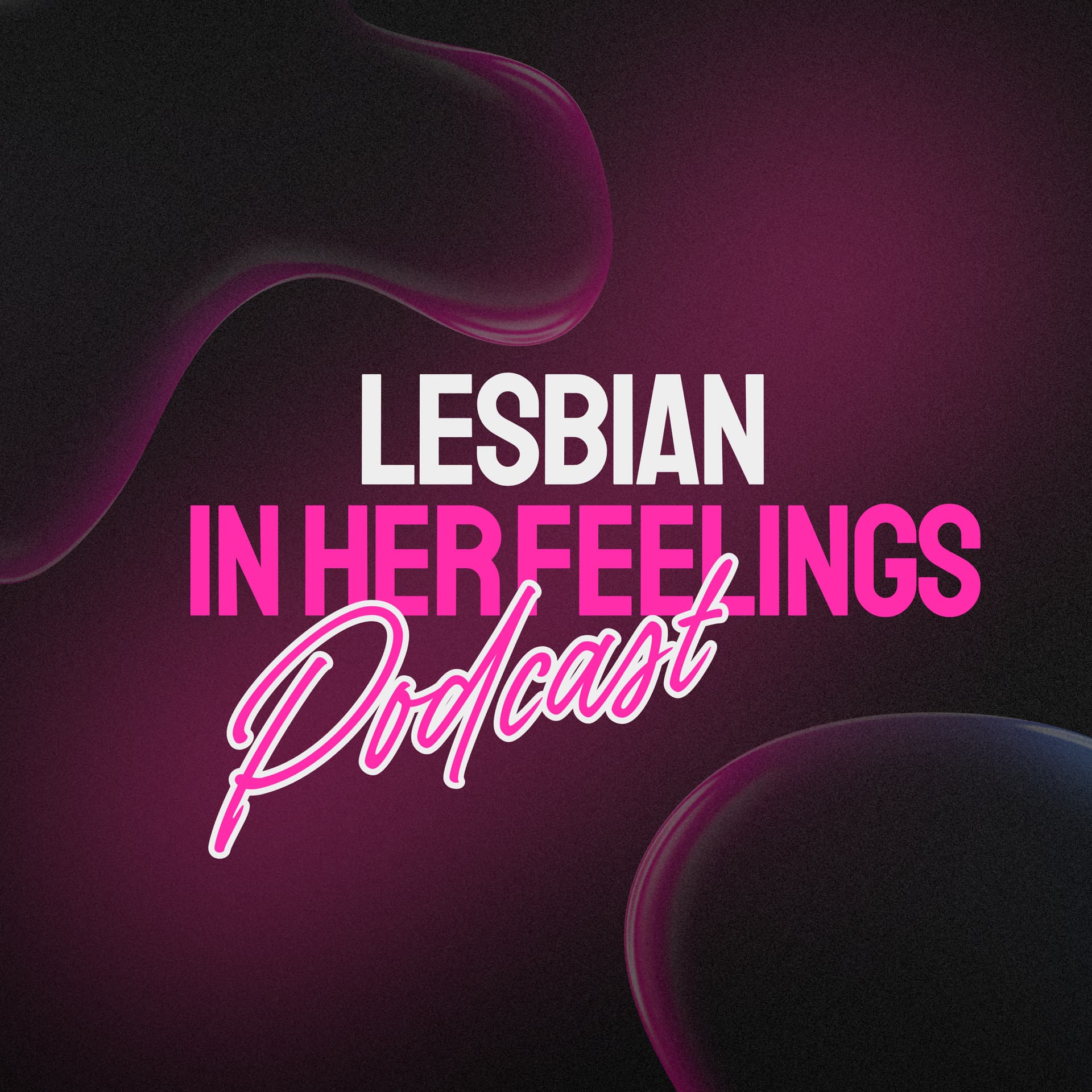 Lesbian In Her Feelings - Podcasts