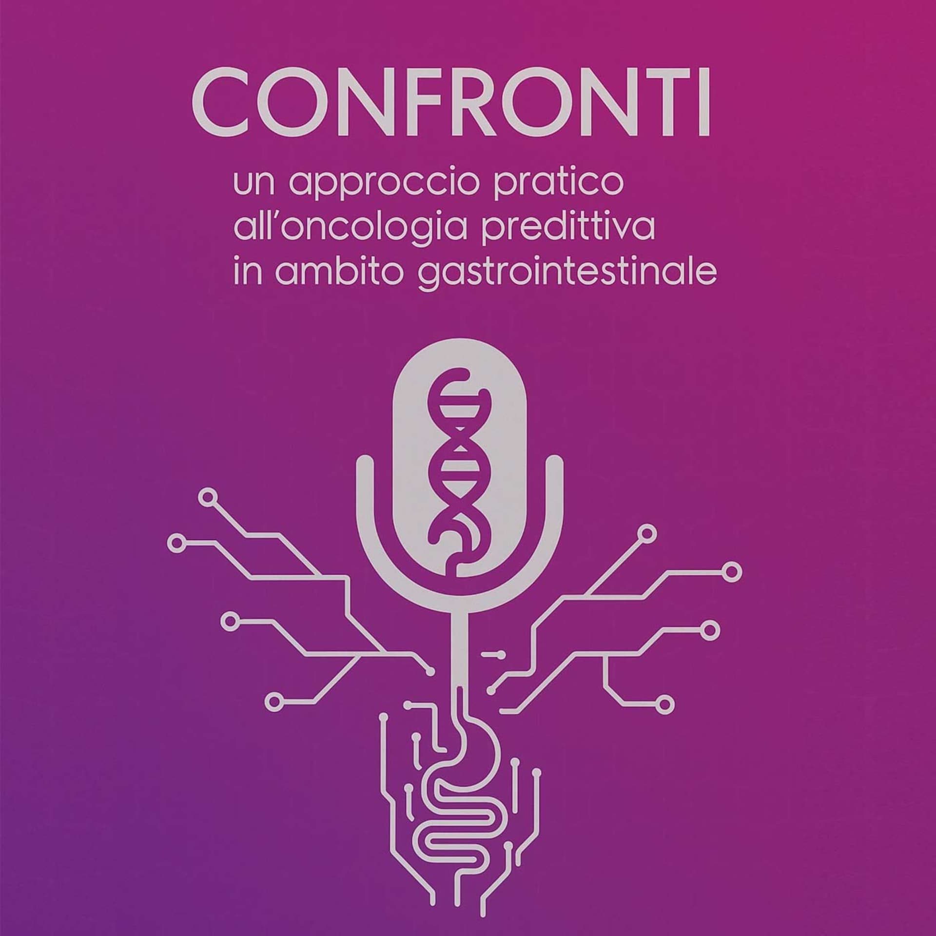 Confronti: un approccio pratico all’oncologia predittiva in ambito gastrointestinale - Podcast