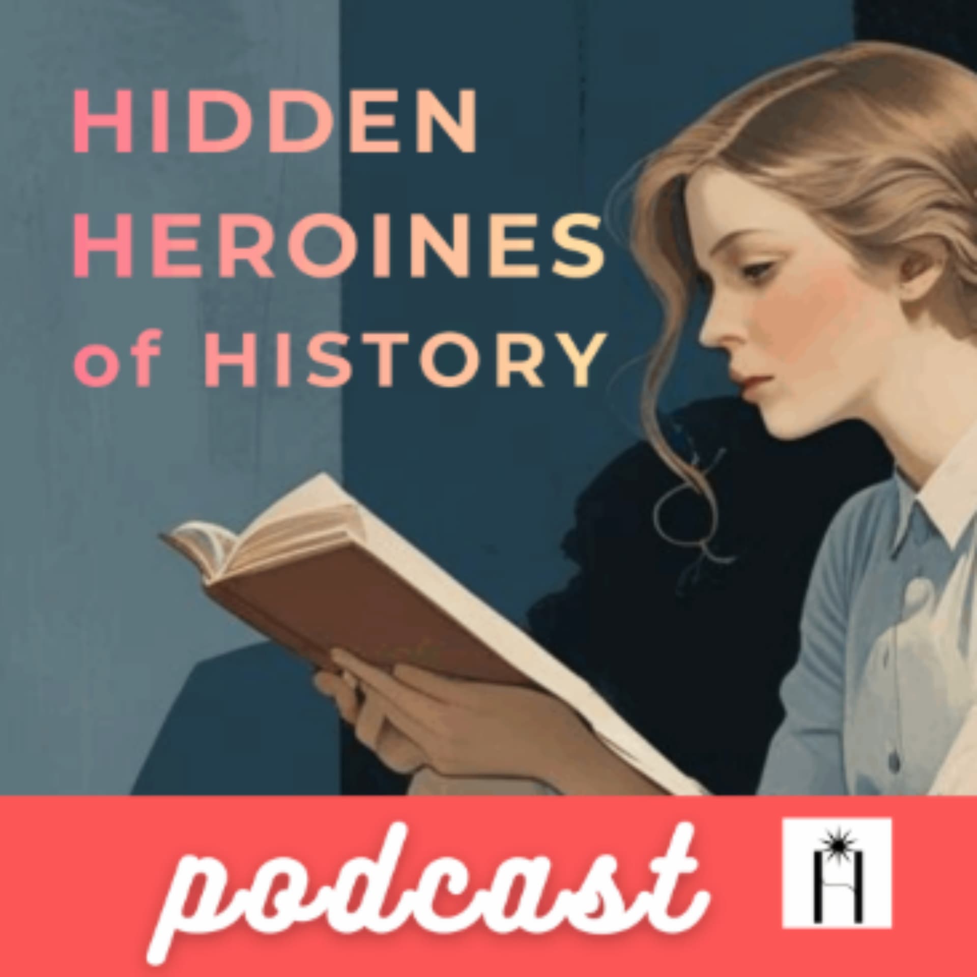 Hidden Heroines of History - Podcasts