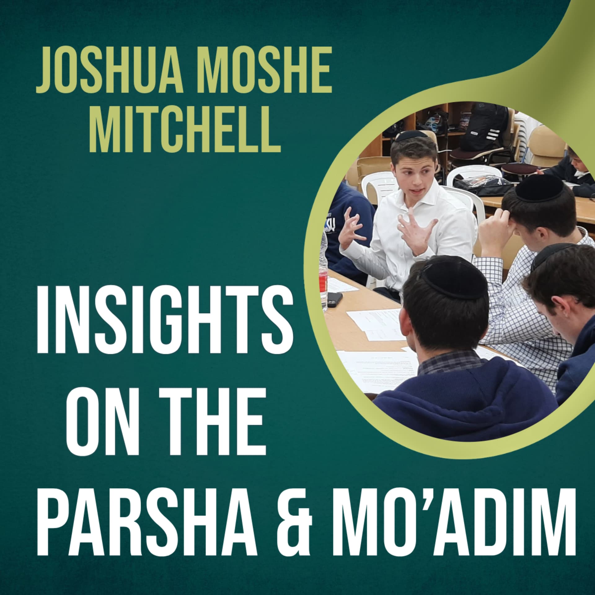 Insights on the Parsha & Mo'adim - From Joshua Moshe Mitchell - Podcasts
